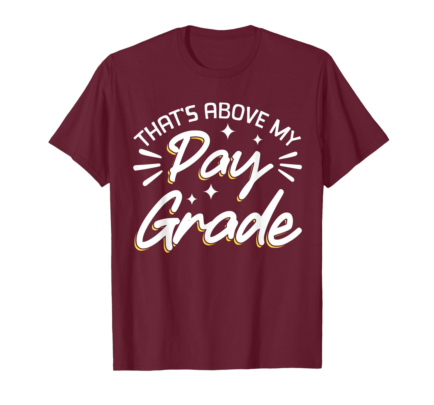 That's Above My Pay Grade T-Shirt