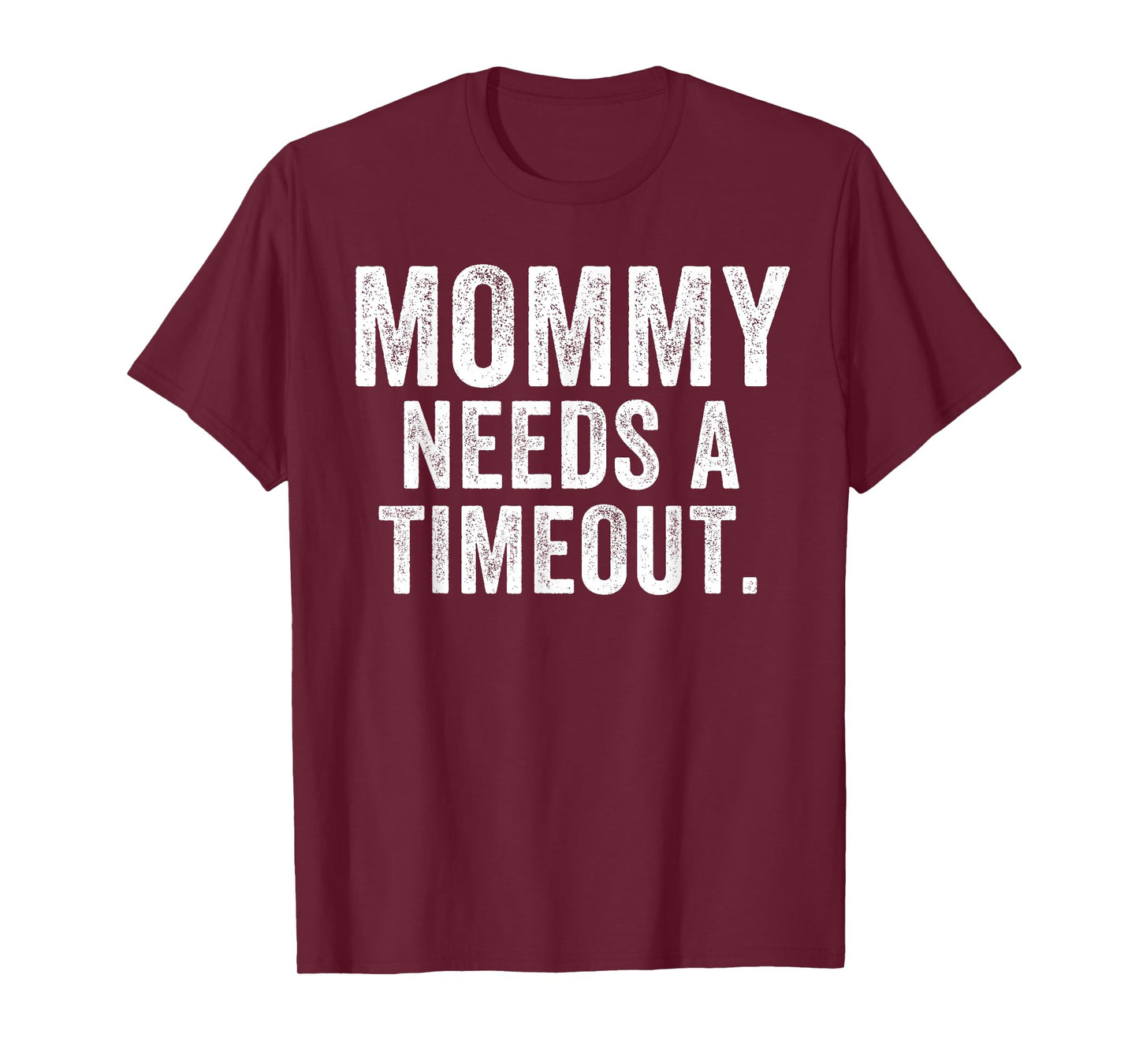 Mommy Needs A Timeout Funny Mother’s Day Funny Mom Jokes T-Shirt