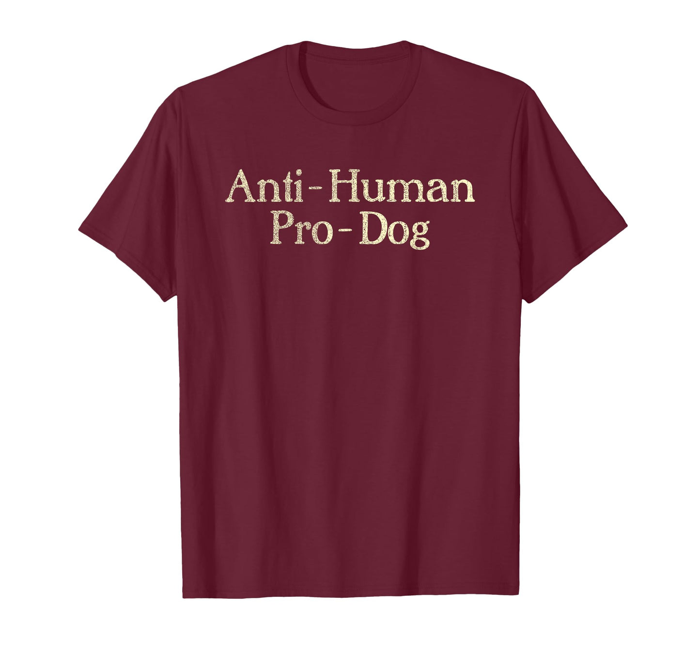 Anti-Human Pro-Dog Dog Puppy Lover Animal T-Shirt