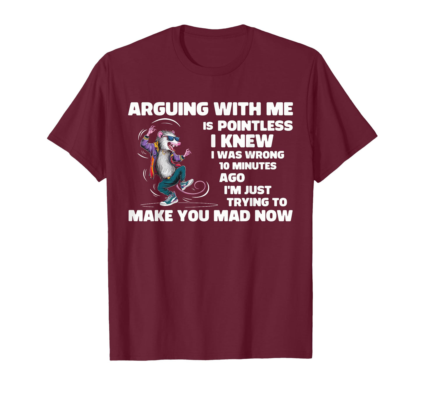 Arguing With Me Is Pointless I Knew I Was Wrong 10 Minutes T-Shirt