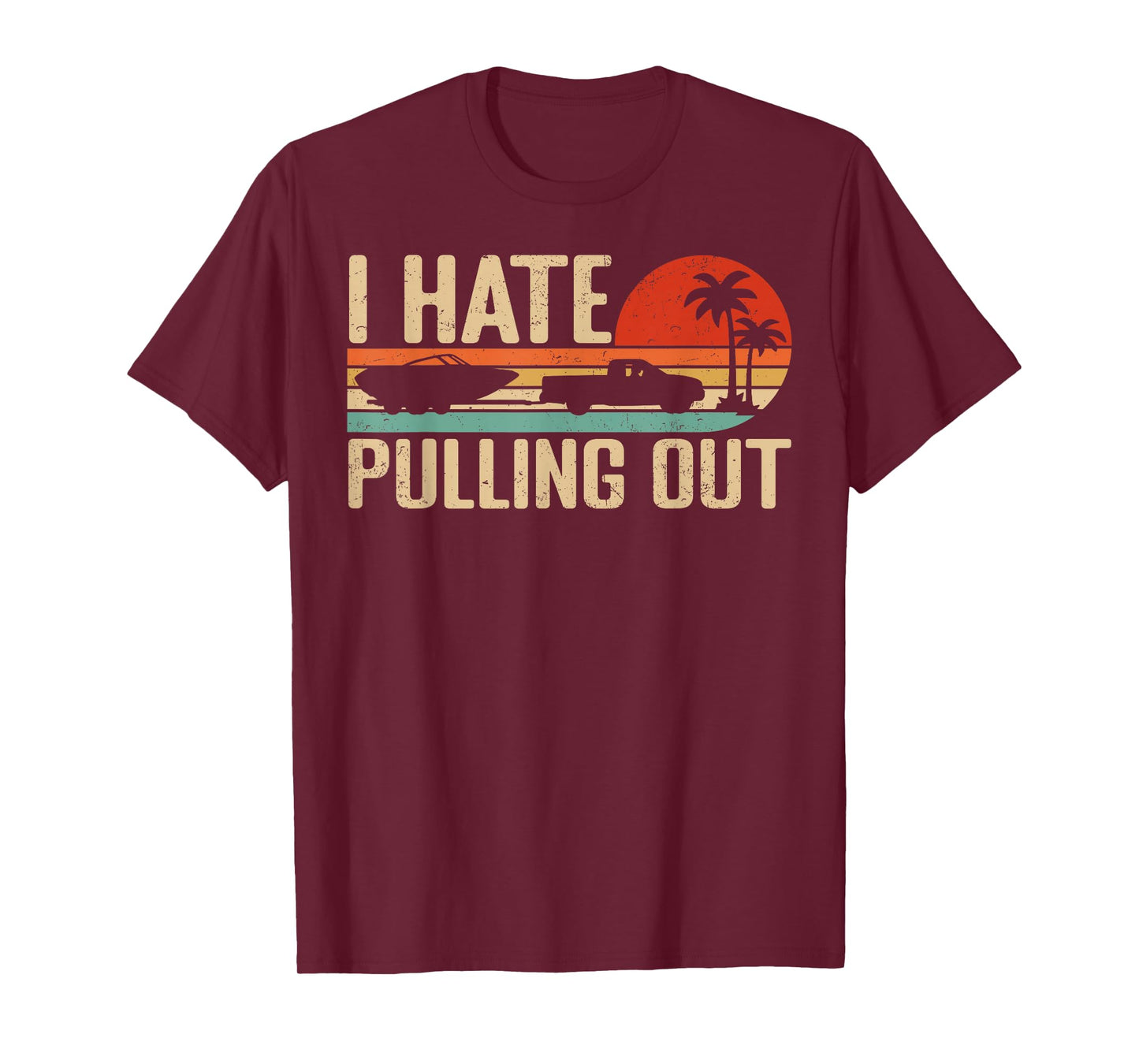 I Hate Pulling Out Funny Boating Retro Sunset Outfit T-Shirt