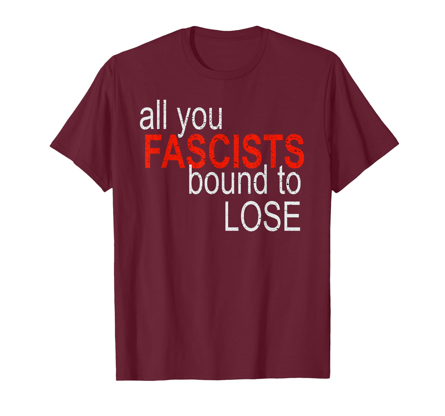 All You Fascists Bound to Lose T-Shirt