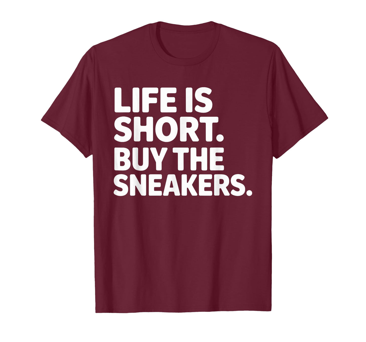 Life Is Short Buy The Sneakers Funny Quote Sneaker Lover T-Shirt