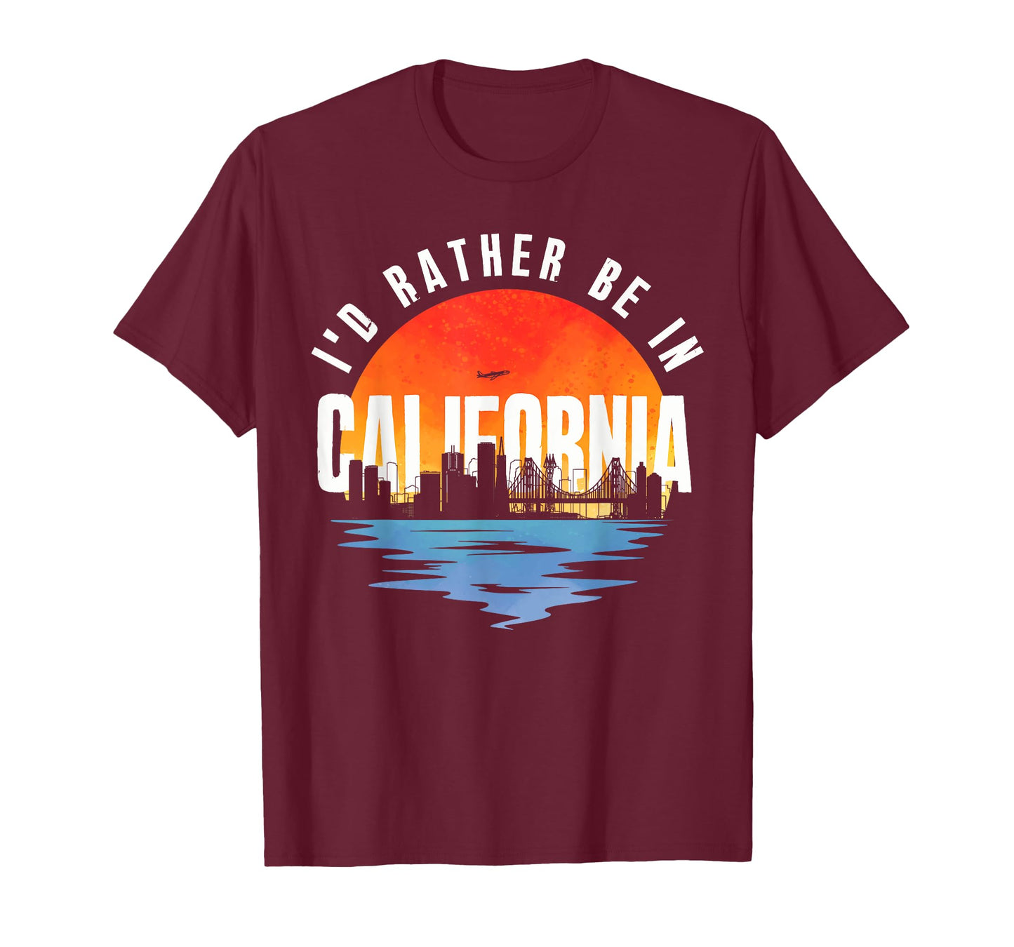 I'd Rather Be In California T-Shirt