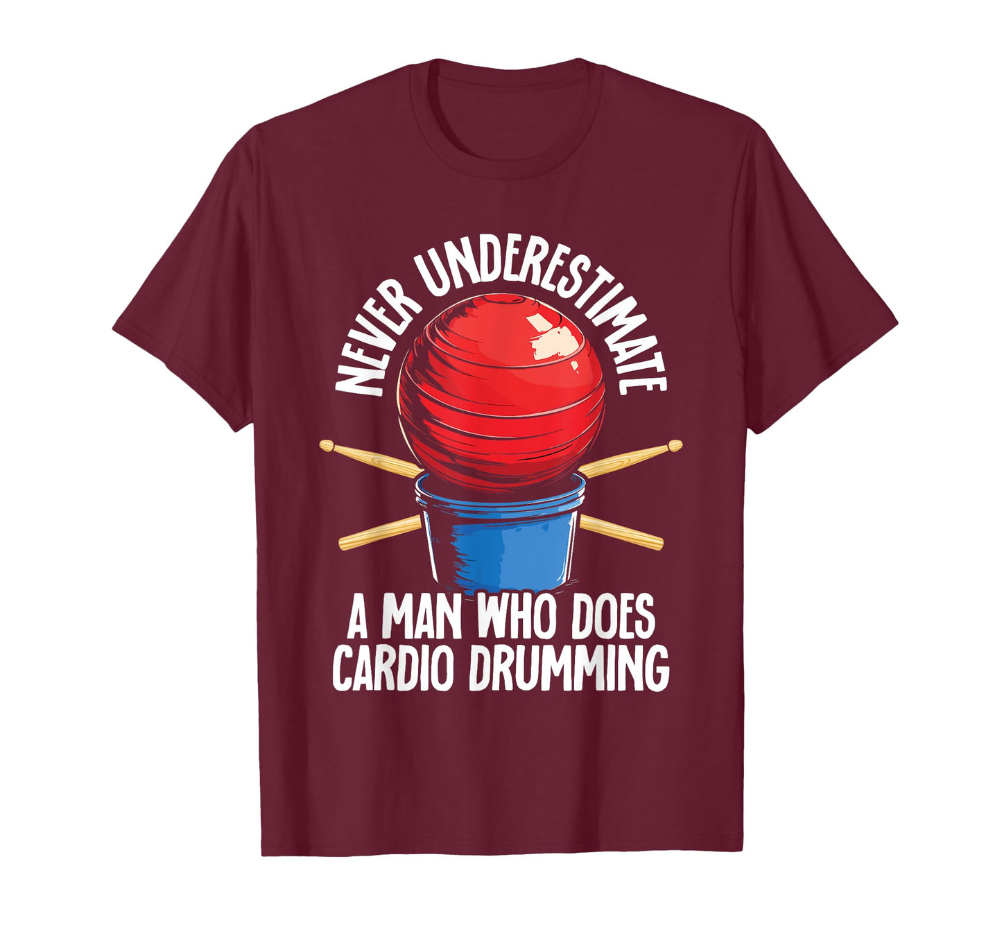 Never Underestimate A Man Who Does Cardio Drumming T-Shirt