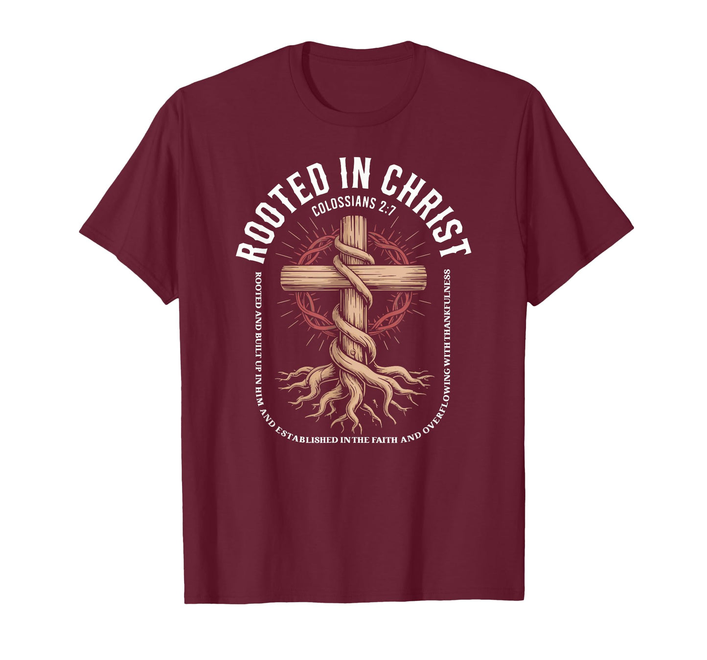 Rooted In Christ Colossians 2:7 Inspirational T-Shirt