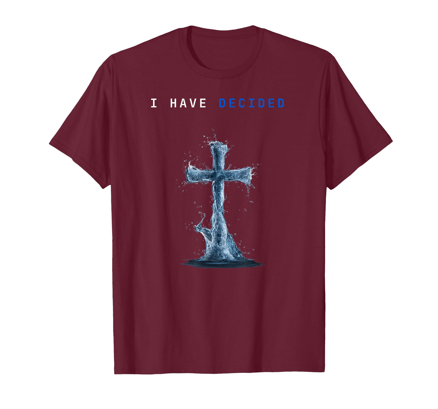 I Have Decided Water Cross Baptism Christian Follow Jesus T-Shirt