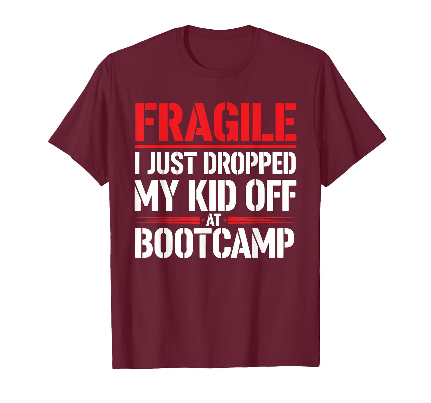 Fragile I Just Dropped My Kid Off at Bootcamp Funny Parents T-Shirt