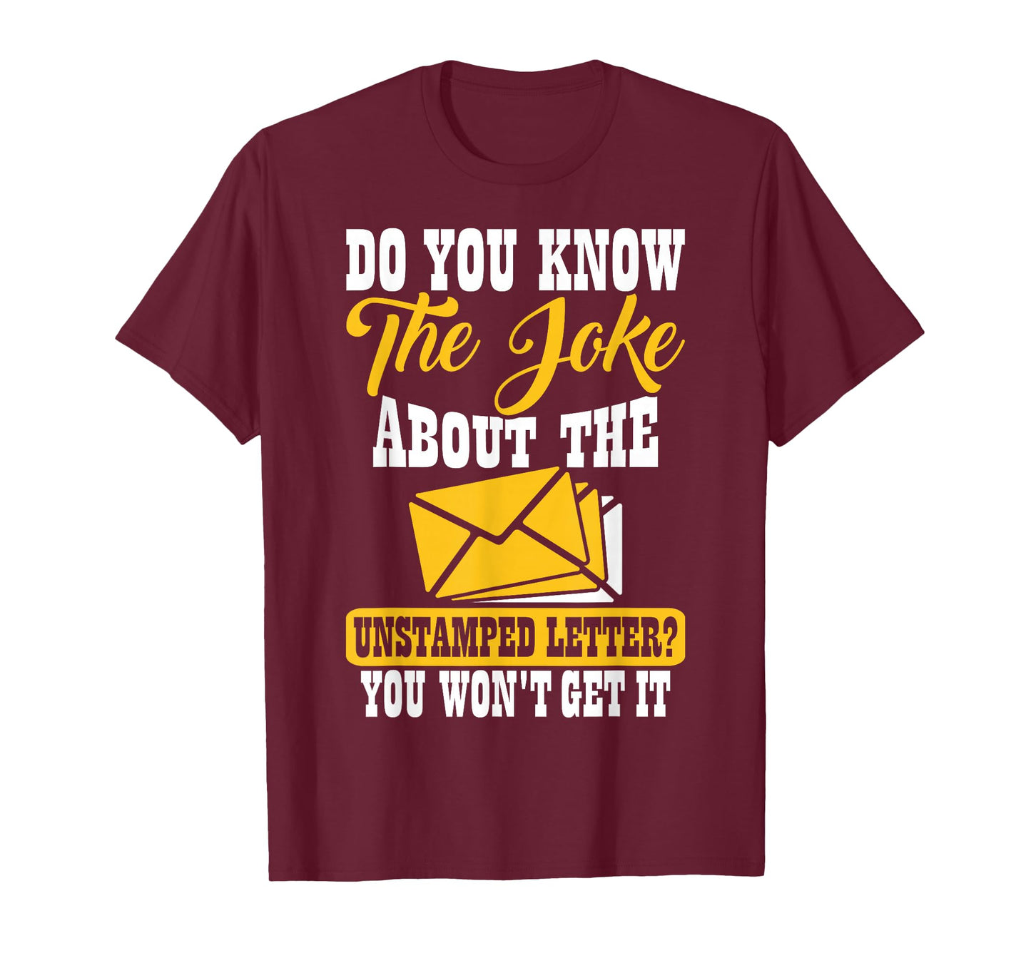 Do You Know The Joke About The Unstamped Letter? You Won't T-Shirt