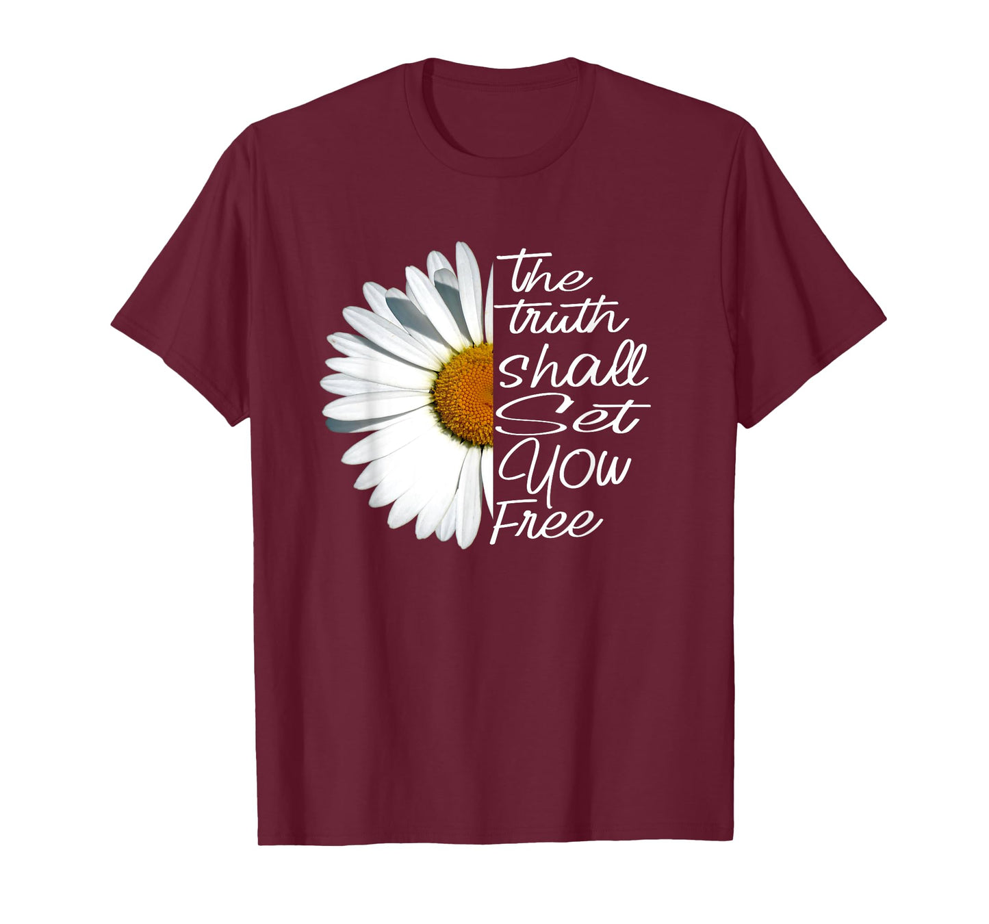 The Truth Shall Set You Free Funny Daisy Saying T-Shirt