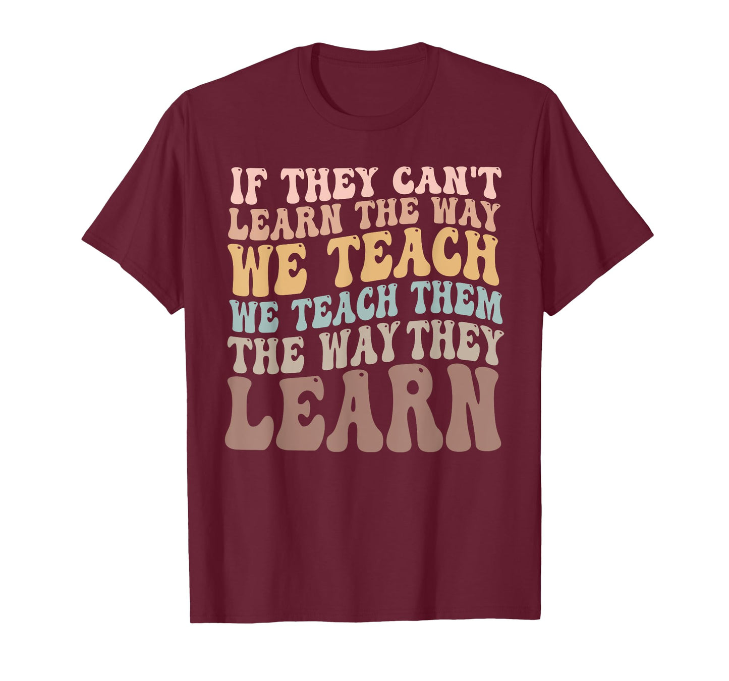 Autism Awareness SPED Teacher They Learn Special Education T-Shirt for Men Women