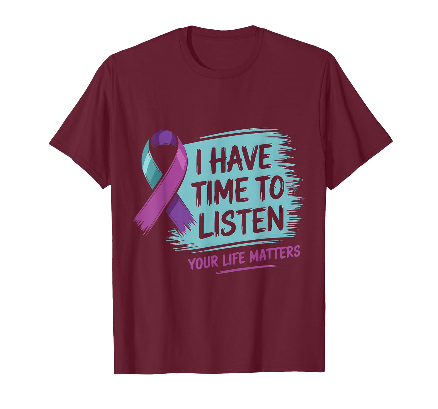 I Have Time to Listen Your Life Matters Suicide Prevention T-Shirt