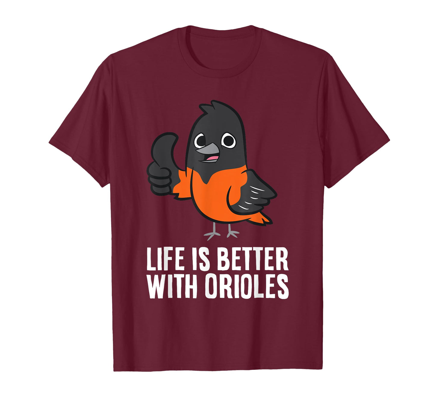 Life Is Better With Orioles Funny Oriole Lover T-Shirt