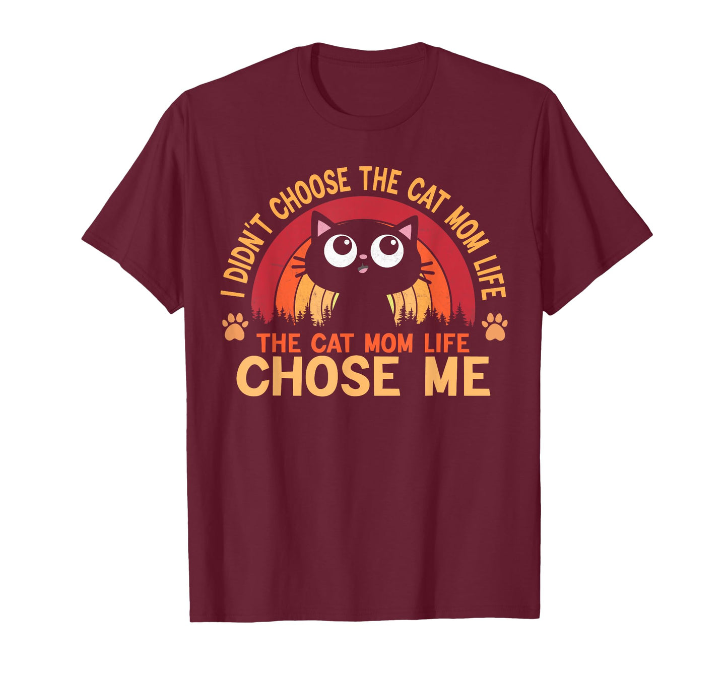I Didn't Choose The Cat Mom Life The Cat Mom Life Choose T-Shirt for Men Women