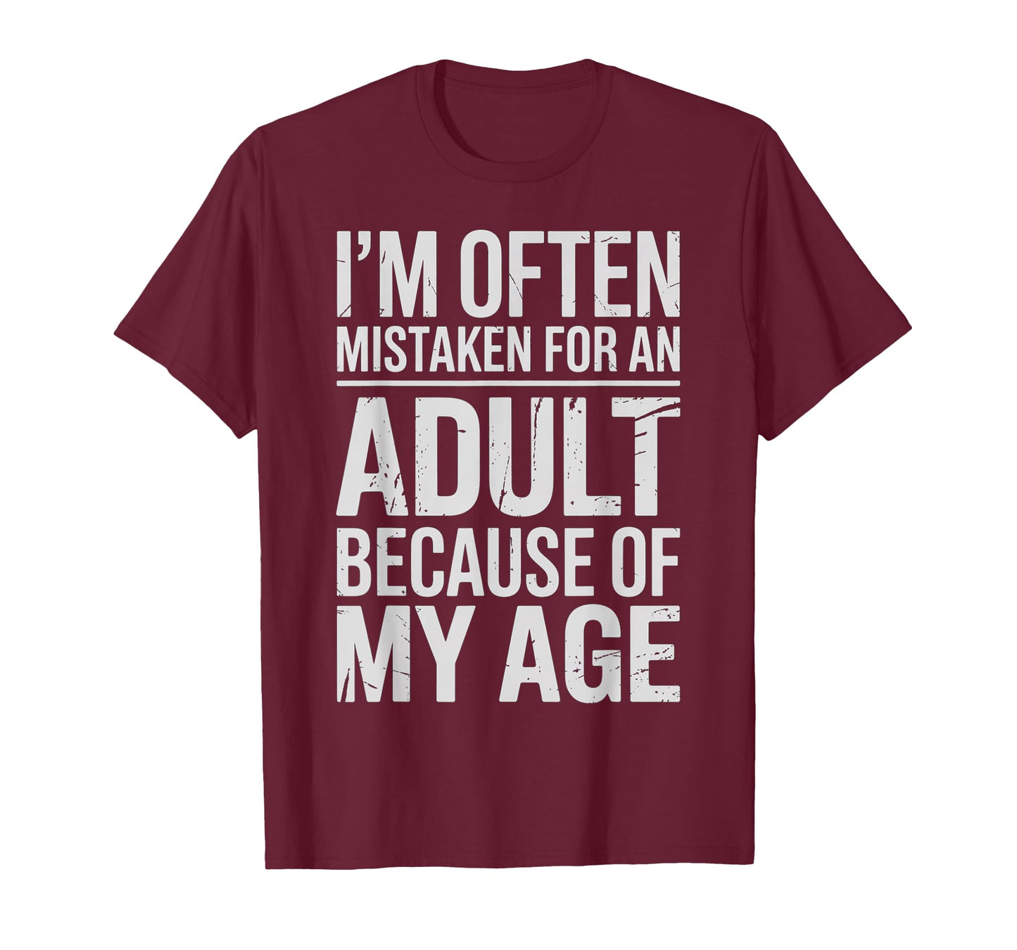 I’m Often Mistaken for an Adult Because of My Age Funny T-Shirt