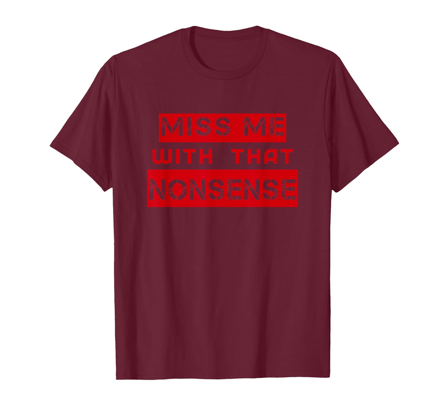 Miss me with that NONSENSE, Cute T-Shirt