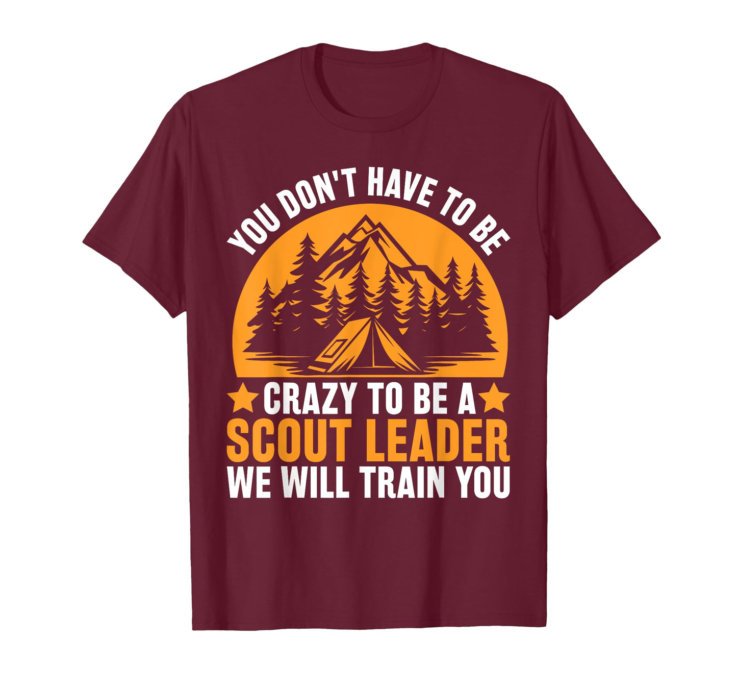 Crazy To Be A Scout Leader - Funny Scouting T-Shirt