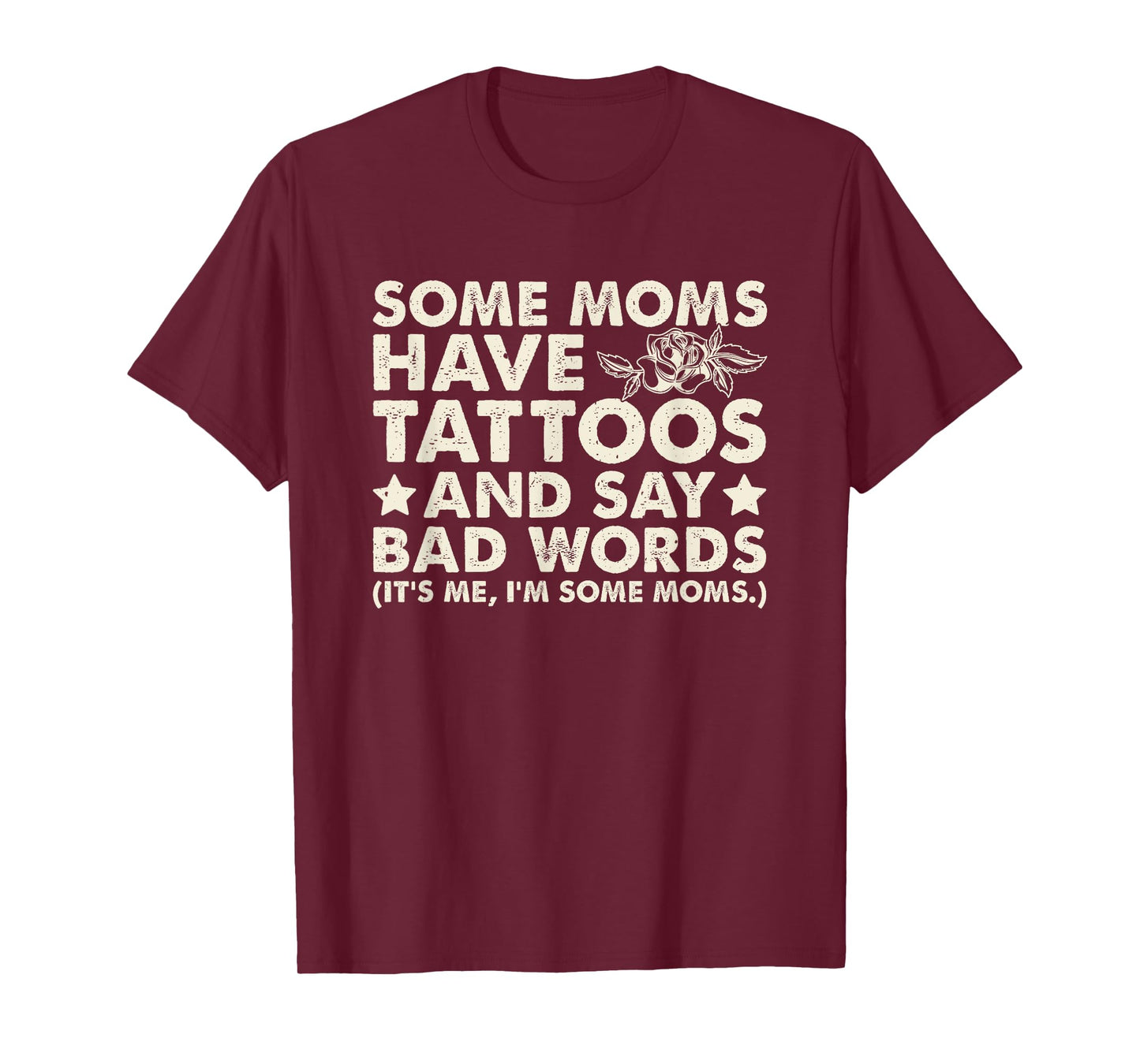 Some Moms Have Tattoos And Say Bad Words T-Shirt