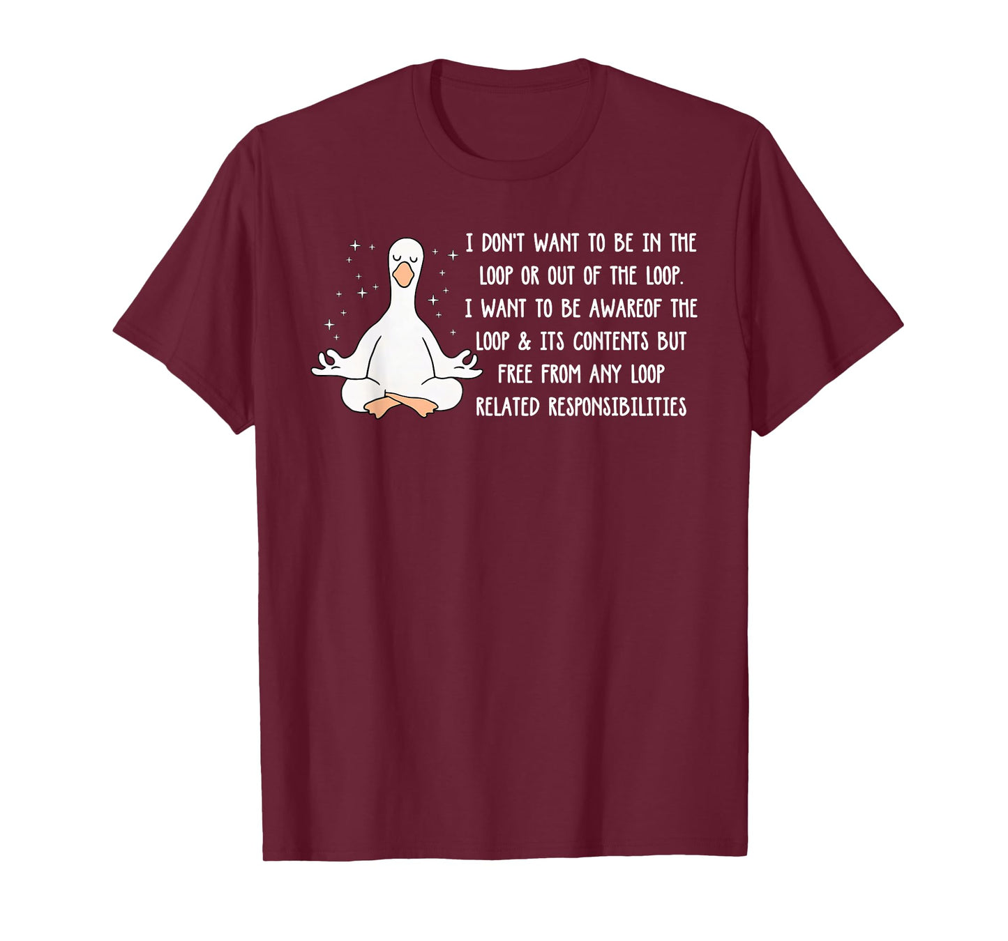 Don't Want to Be in The Loop Or Out of The Loop Sarcastic T-Shirt