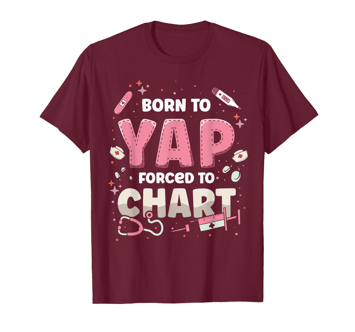 Funny ER Nurse Born to Yap Forced to Chart Nursing Student T-Shirt