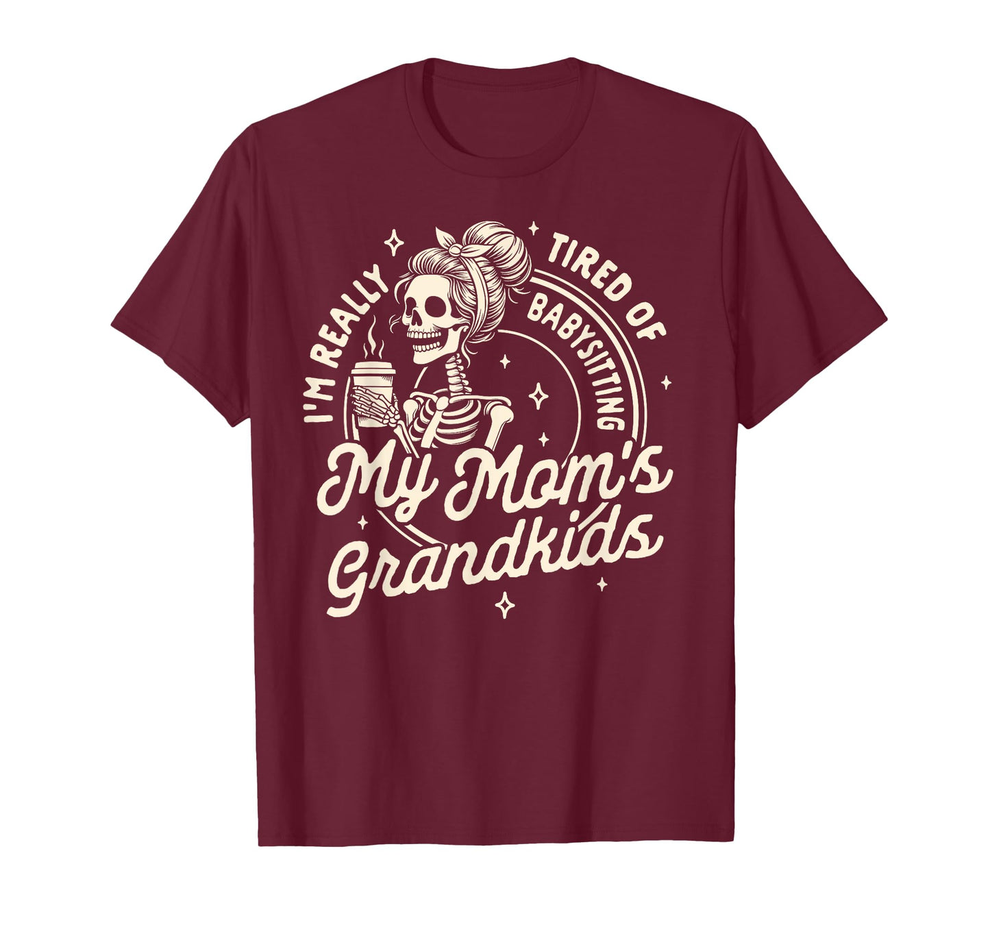 Mom Life Motherhood Tired Of Babysitting My Mom's Grandkids T-Shirt
