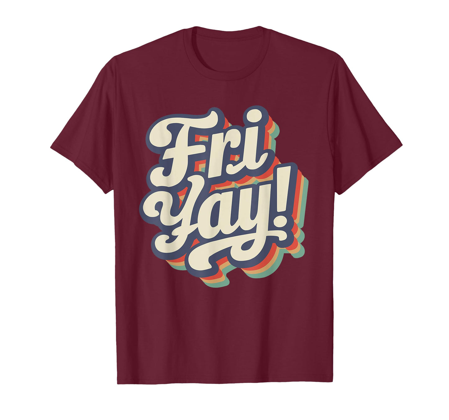 Happy Fri-Yay Funny Teachers Weekend Day of the Week Teacher Men Women Girls Kids T-Shirt