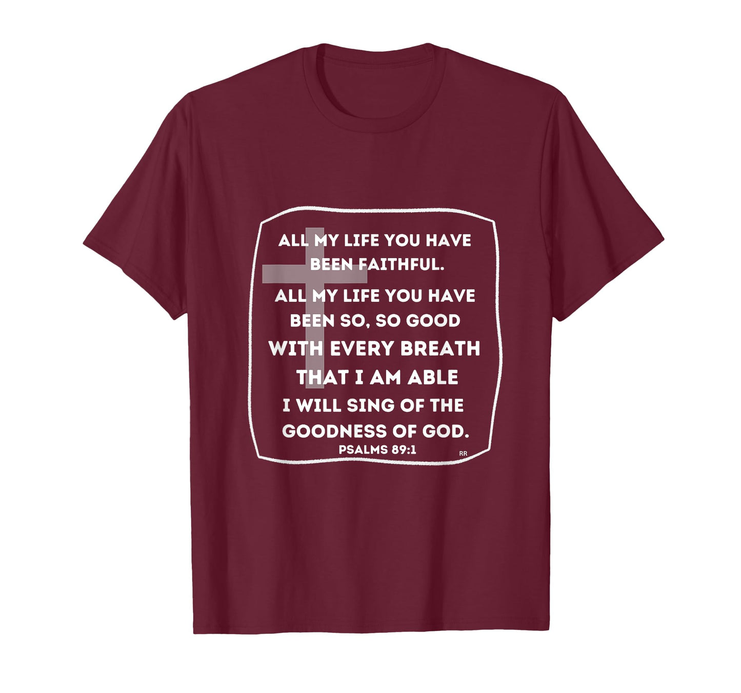 All My Life You Have Been Faithful T-Shirt