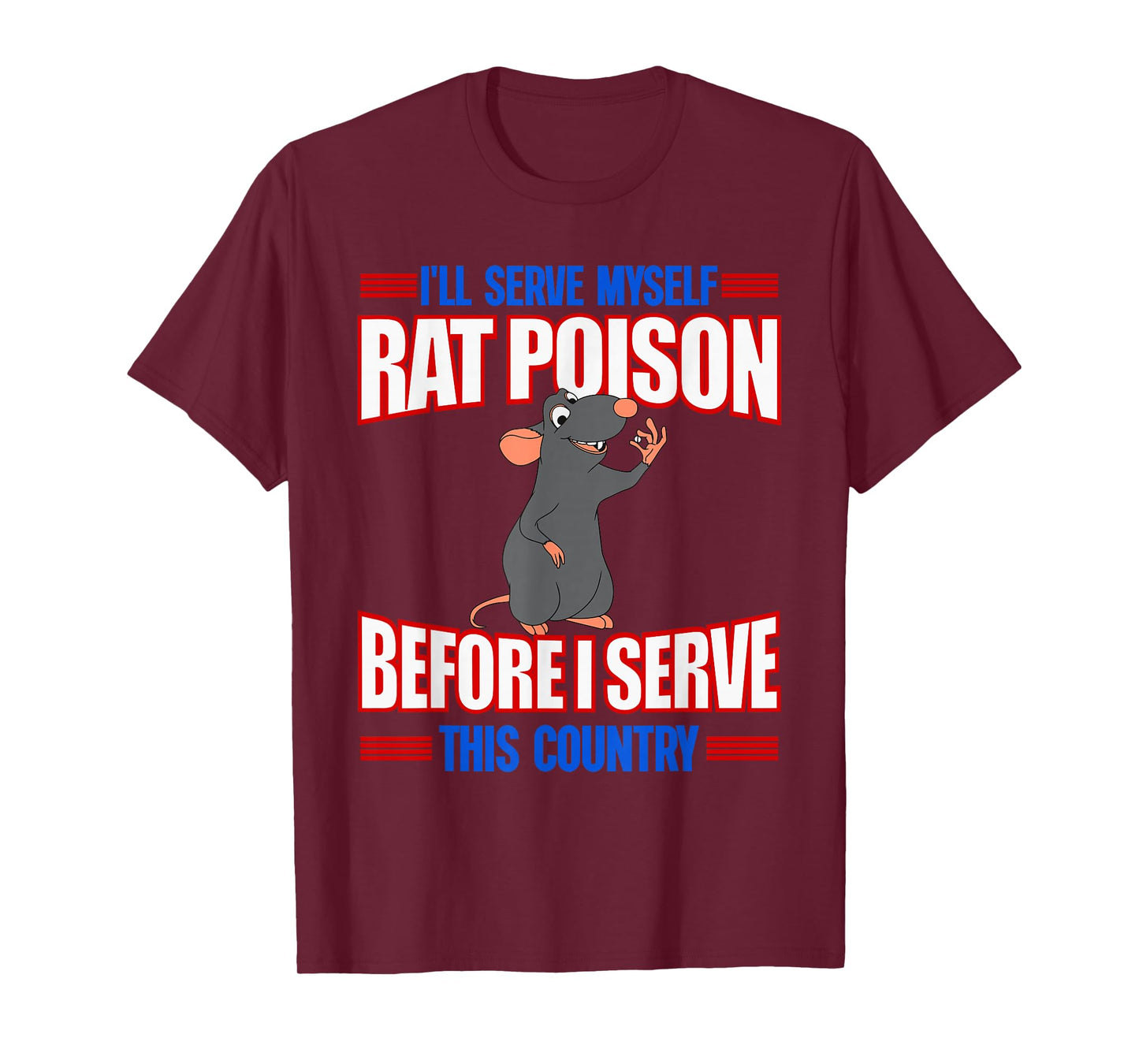 I'll Serve Myself Rat Poison Before I Serve This Country T-Shirt