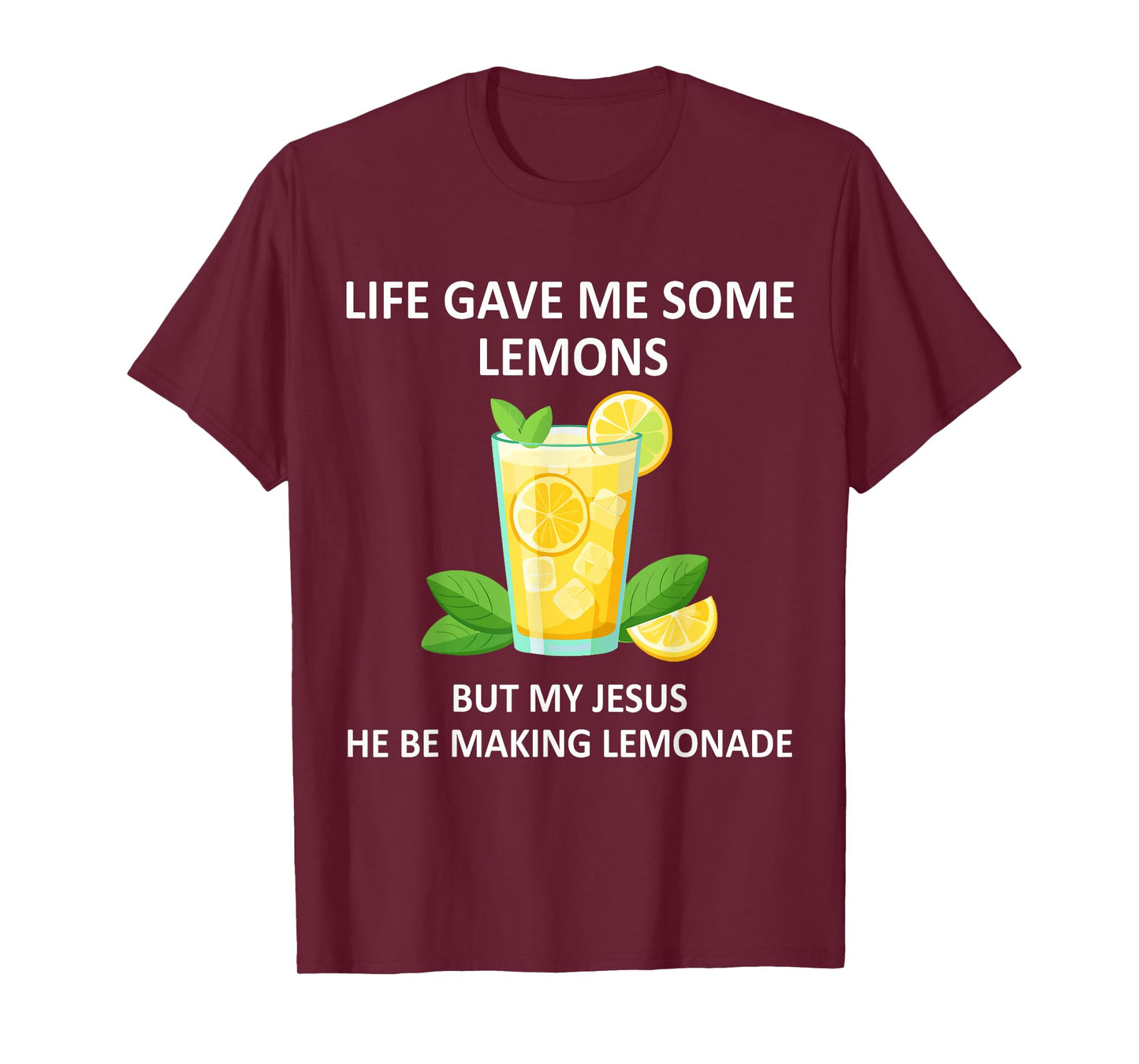 Life Gave Me Some Lemons But My Jesus He Be Makin' Lemonade T-Shirt