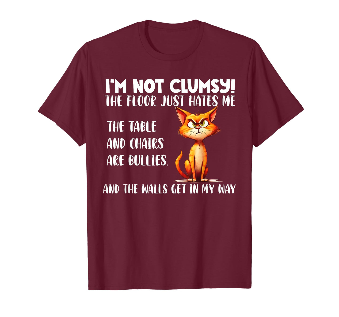 Cat I'm Not Clumsy The Floor Just Hates Me The Table Funny T-Shirt for Men Women Girls Kids