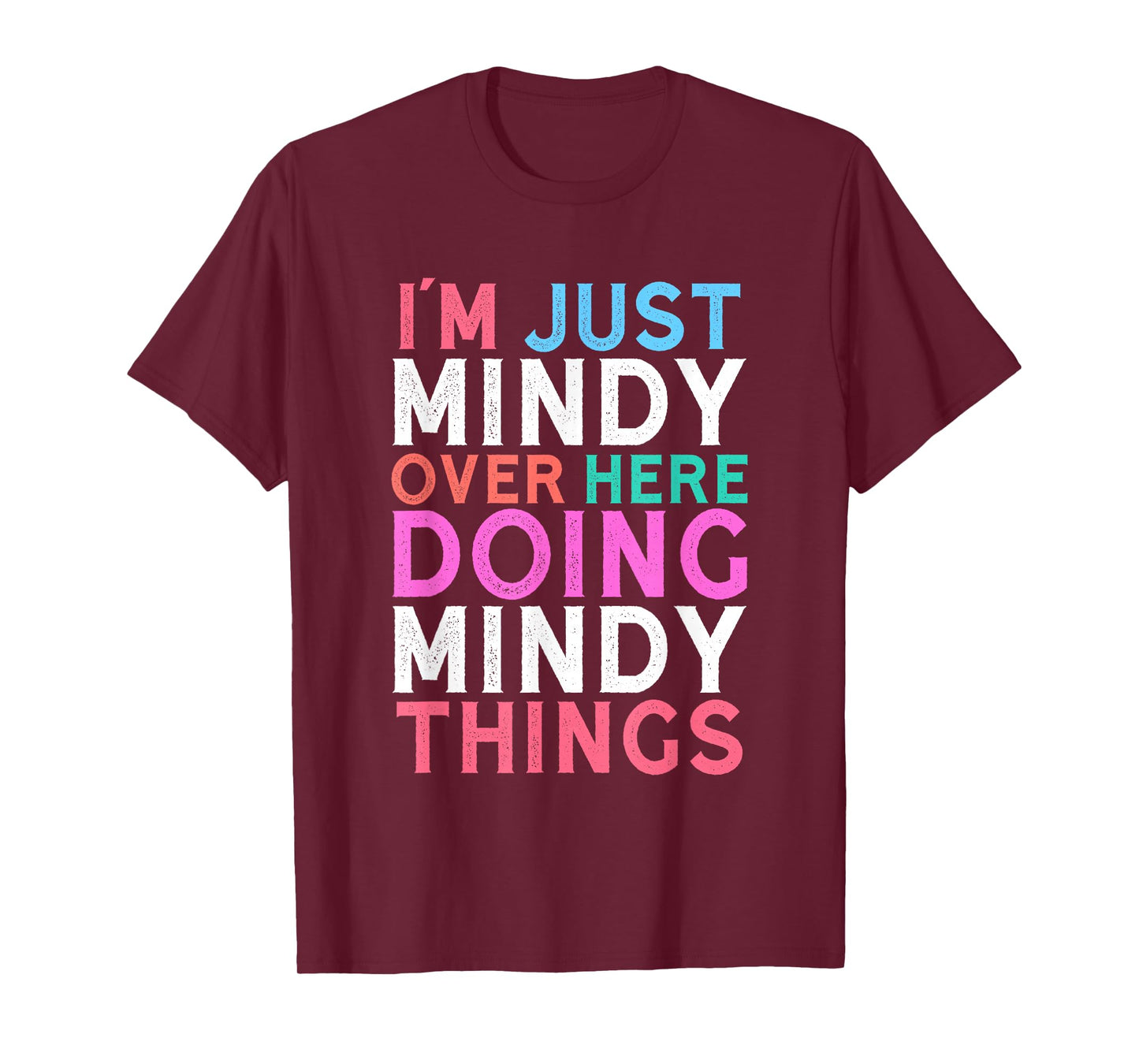 I'm Just Mindy Over Here Doing Mindy Things Name T-Shirt