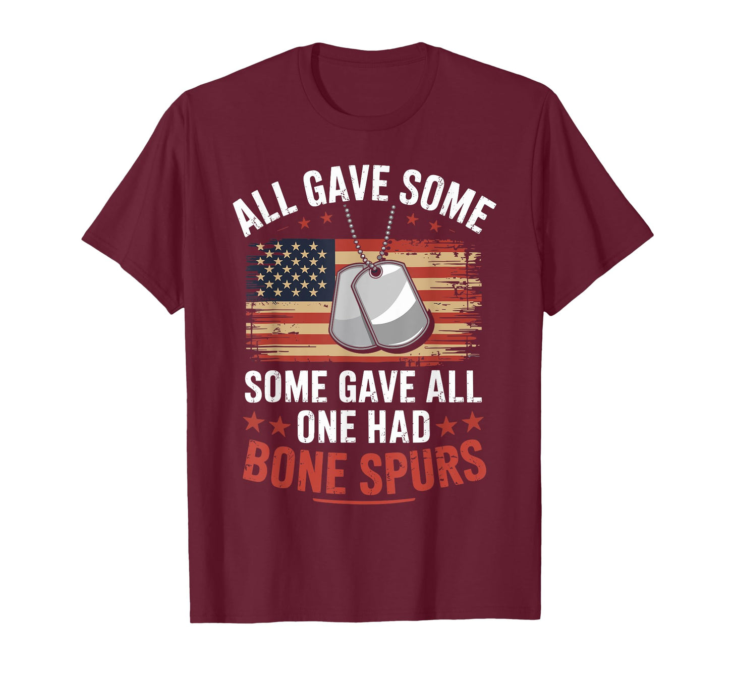All Gave Some Some Gave All One Had Bone Spurs Army Veteran T-Shirt