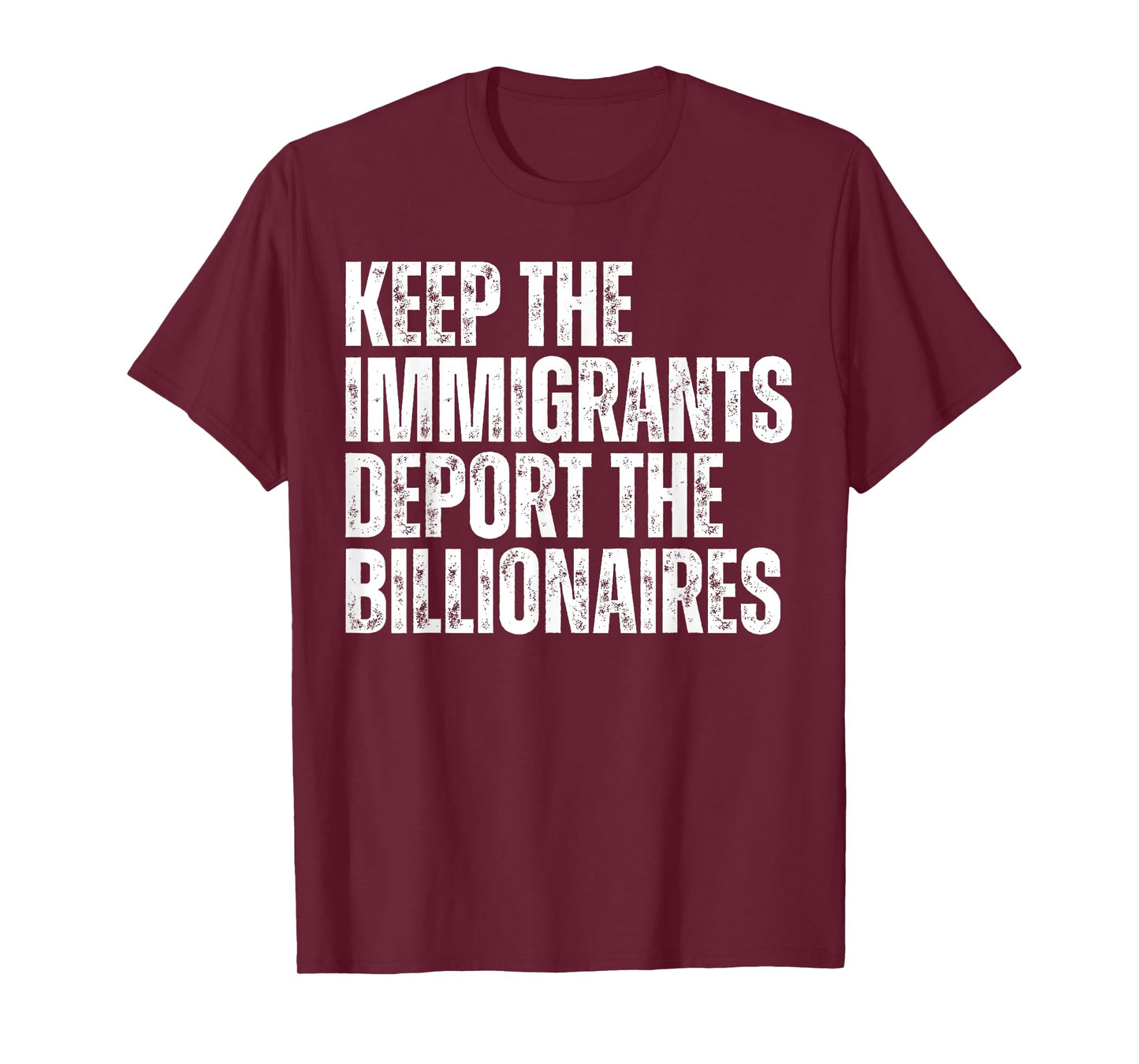 Keep the Immigrants Deport the Billionaires Political Rally T-Shirt