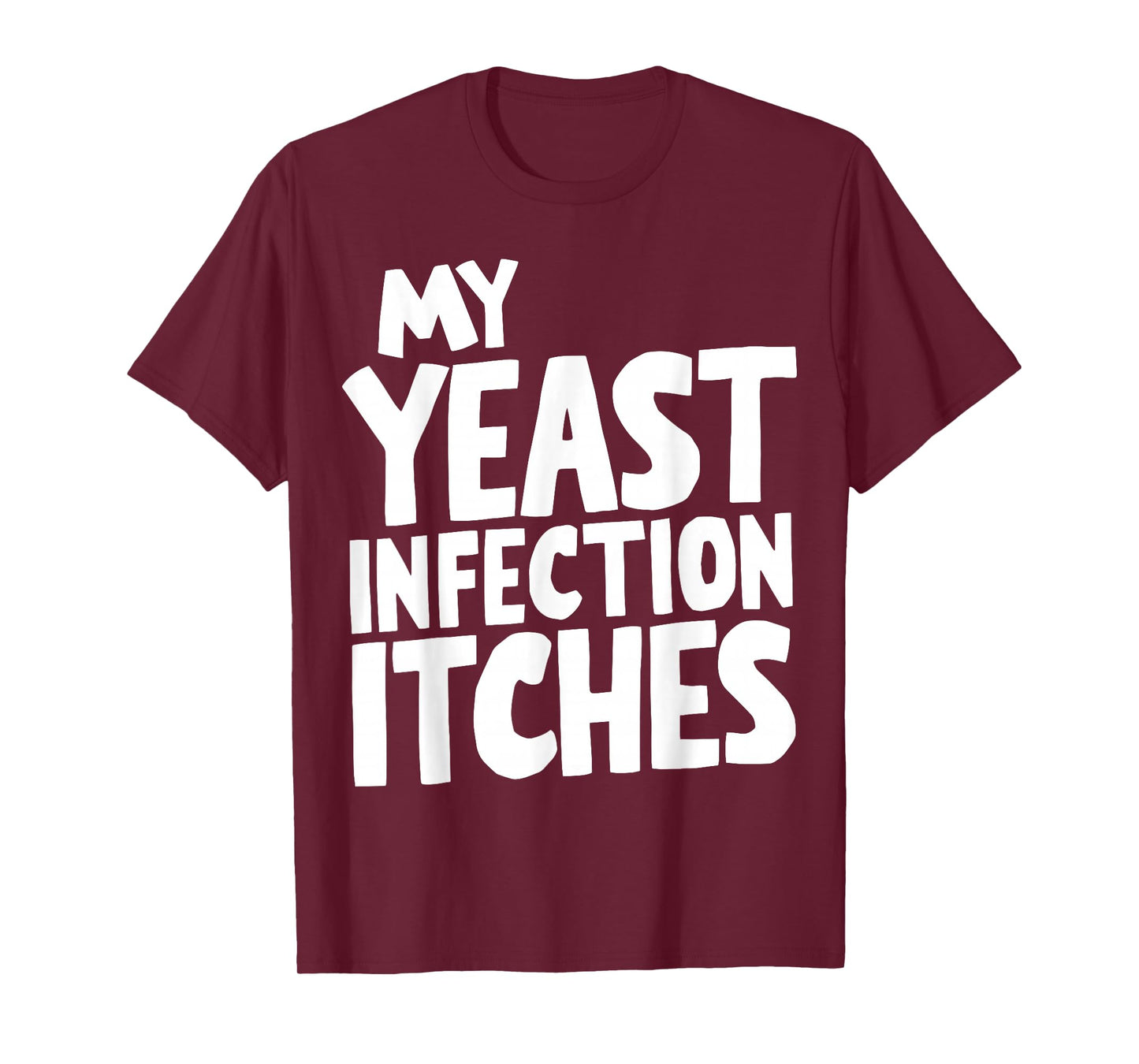 My Yeast Infection Itches T-Shirt
