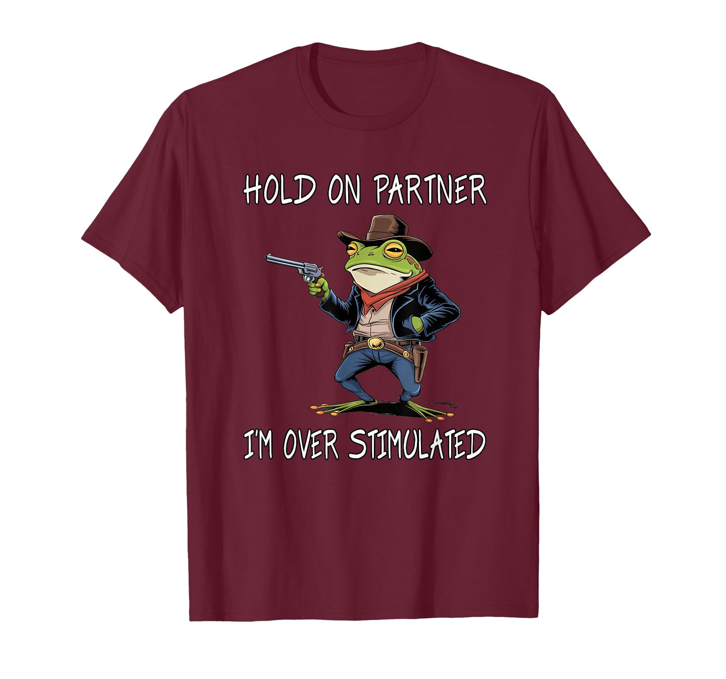 Hold On Partner I'm Over Stimulated Funny Frog T-Shirt