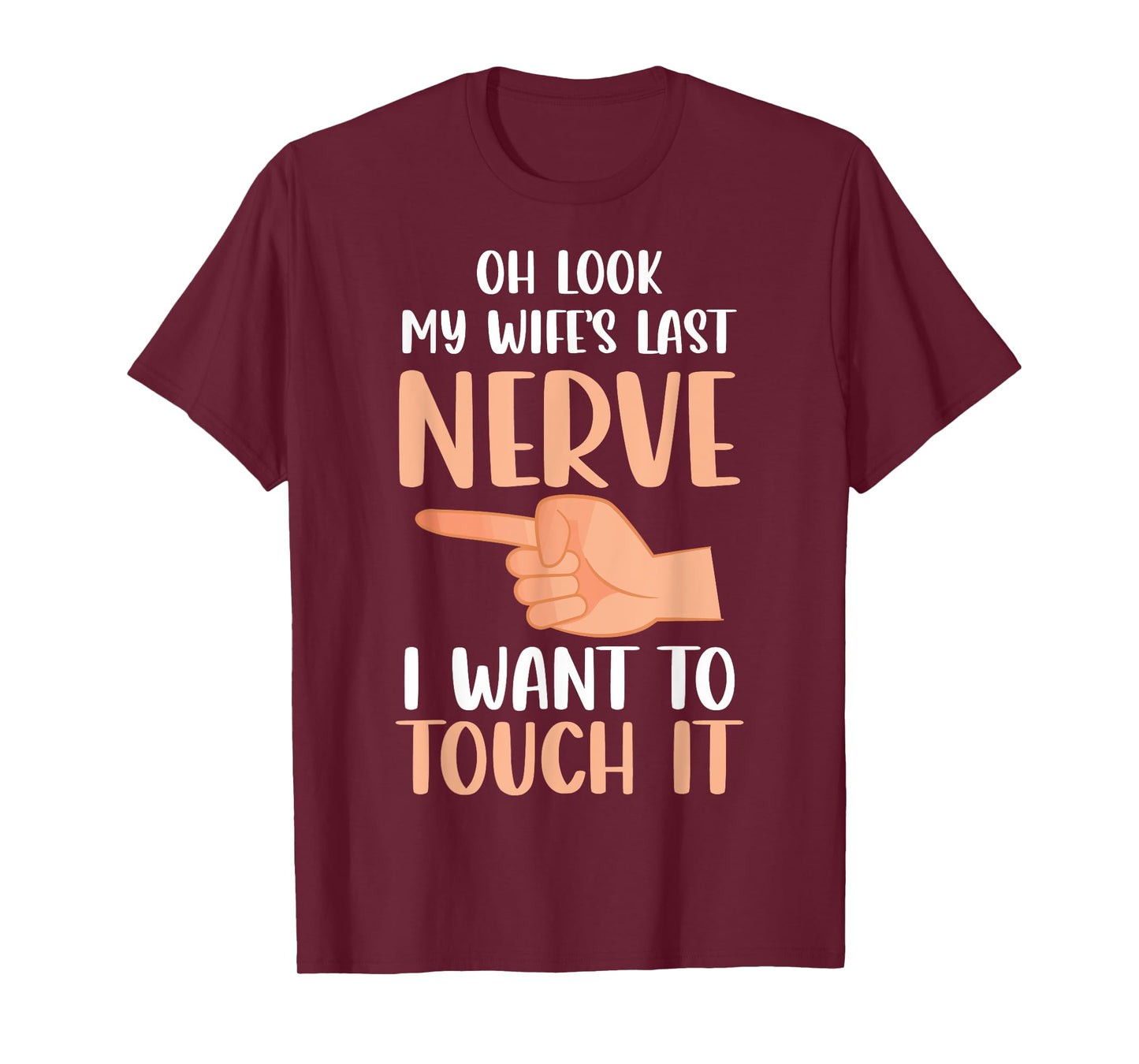 Funny Oh Look My Wife's Last Nerve Married Life Couples Joke T-Shirt