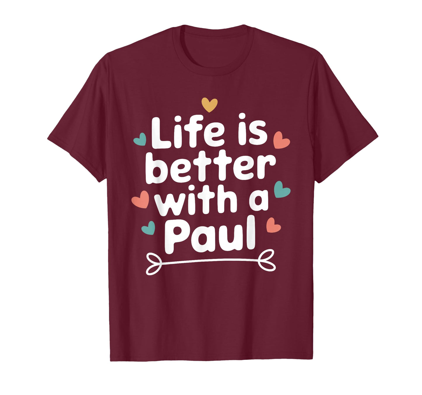 Life Is Better With A PAUL T-Shirt Funny Name PAUL T-Shirt
