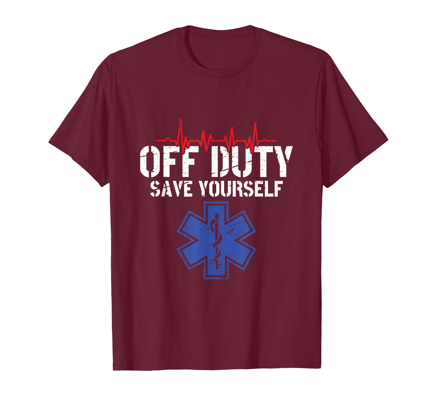 Off Duty Save Yourself - EMT Paramedic EMS T-Shirt