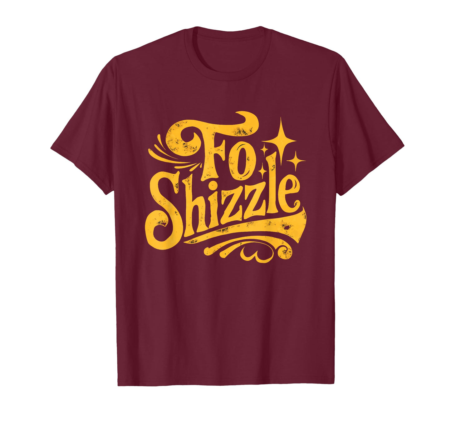 Fo Shizzle Sarcasm Funny Retro Sarcastic Fo Shizzle Humor T-Shirt