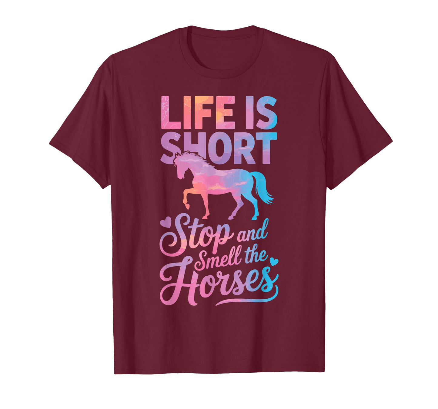 Life is Short Stop and Smell The Horses T-Shirt