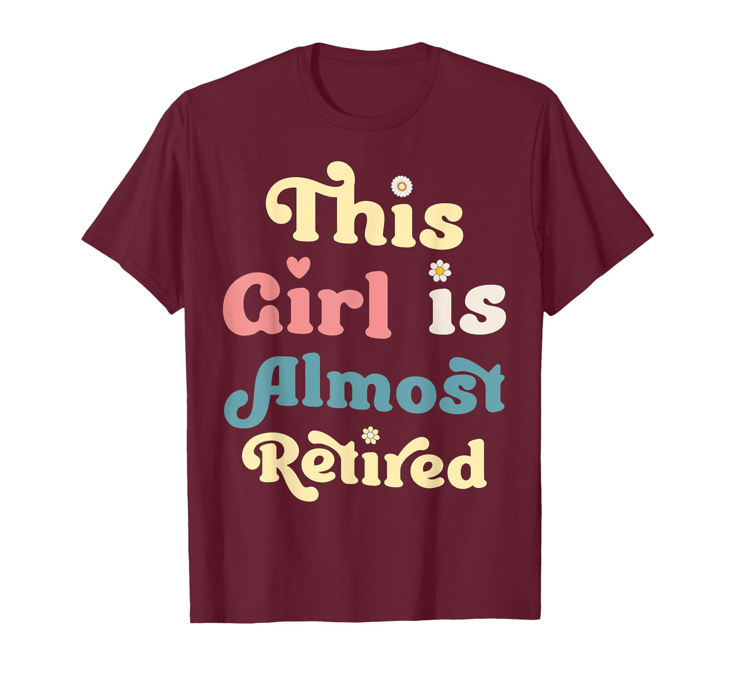 This Girl Is Almost Retired Fun Quirky Retirement Countdown T-Shirt