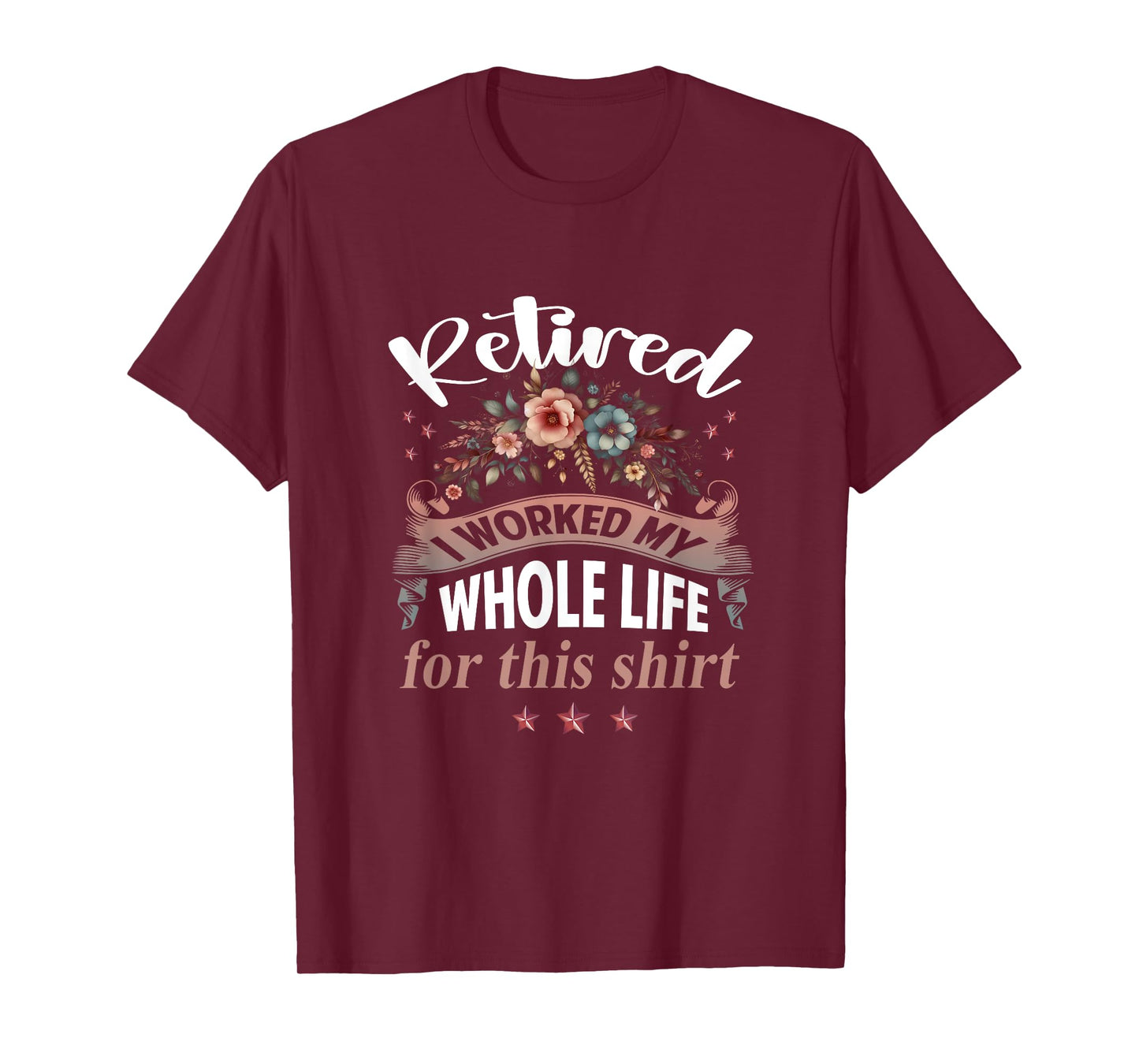Retirement Women Retired I Worked My Whole Life For This T-Shirt