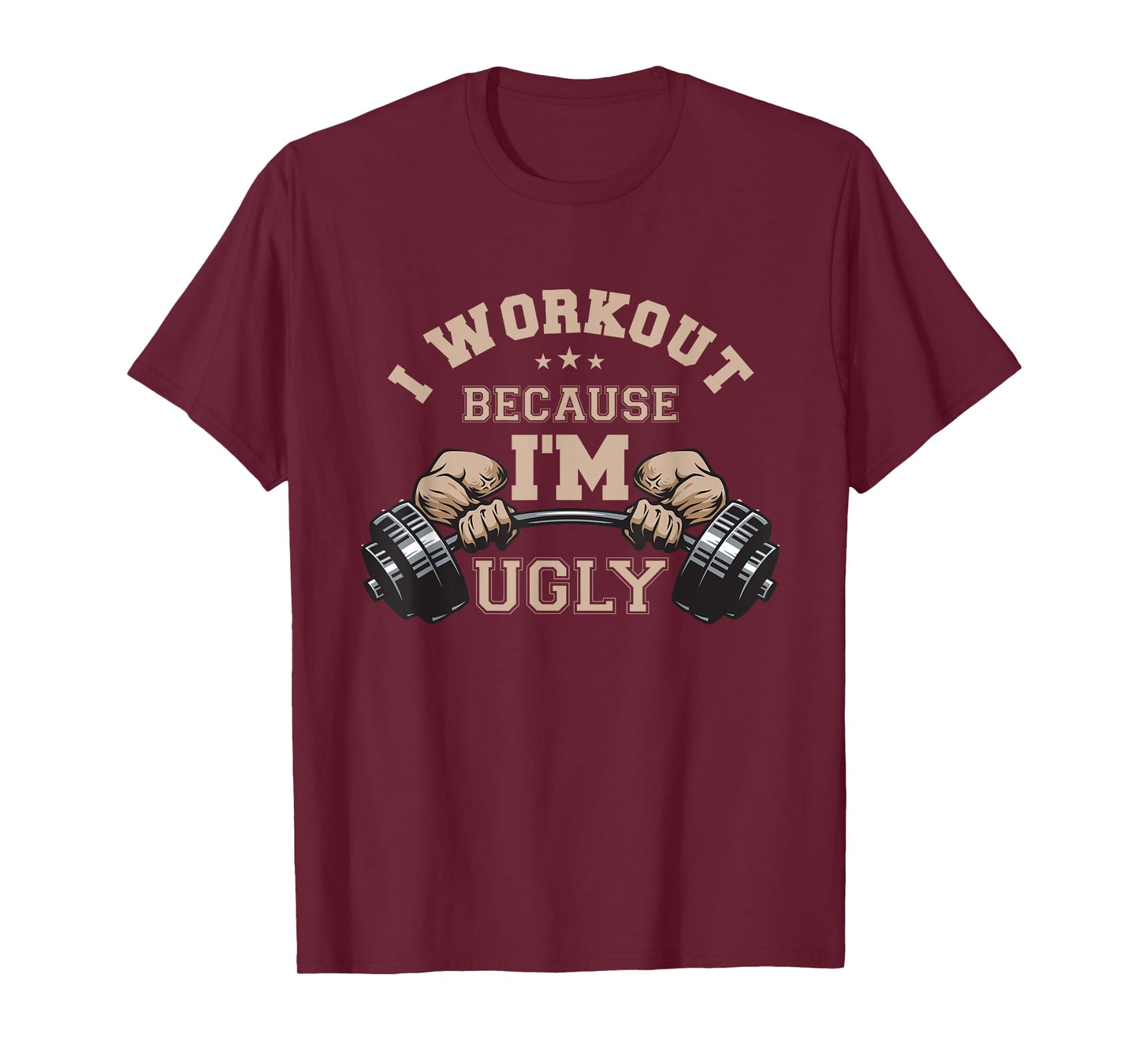 I Workout Because I'm Ugly Weightlifting Work Out Gym Lifes T-Shirt