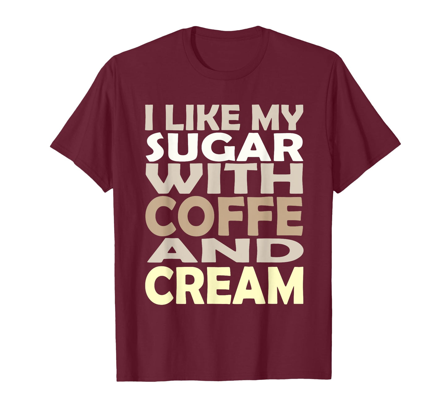 I like my sugar with coffee and cream Caffeine Lover Product T-Shirt