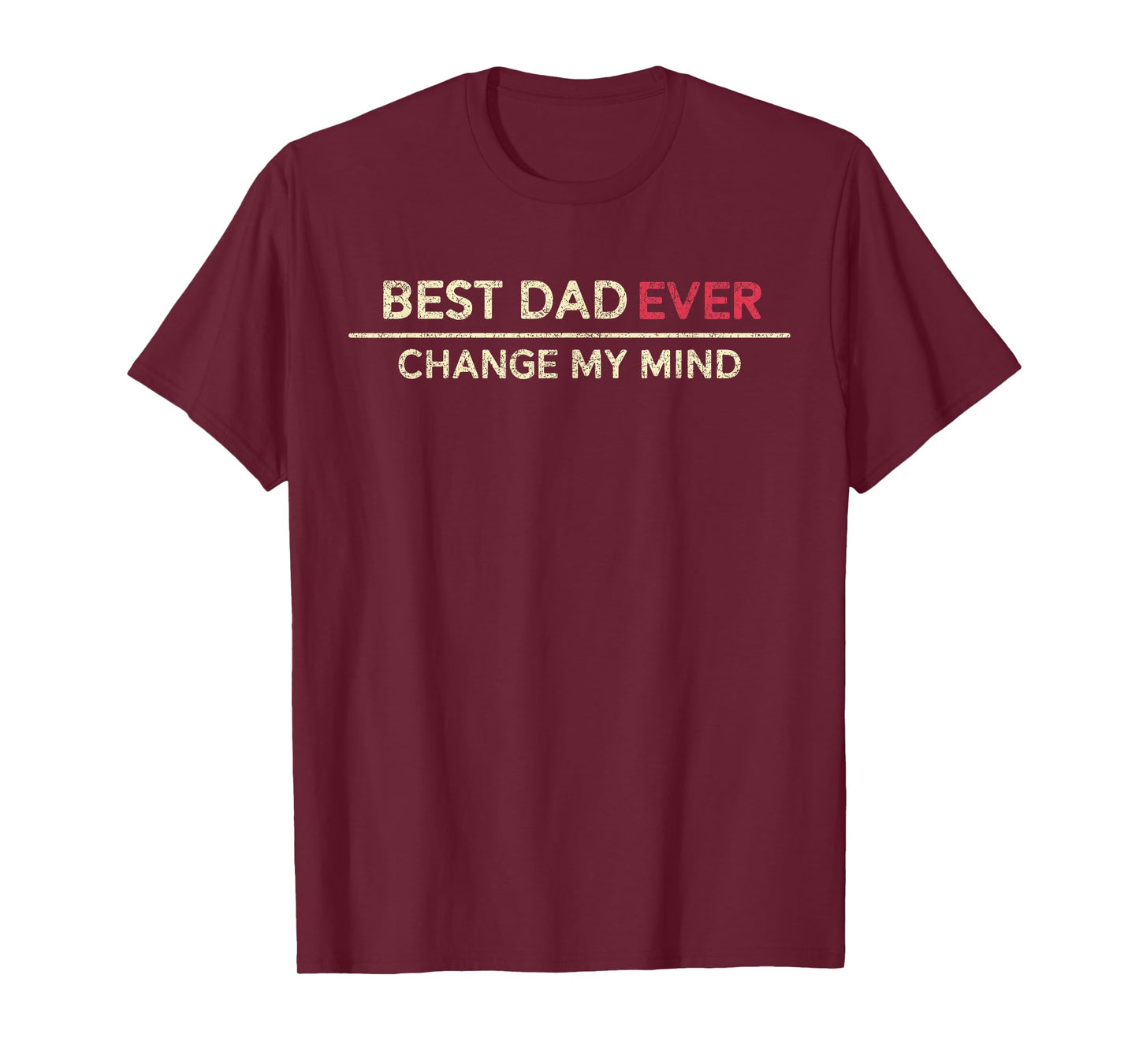 Best Dad Ever Change My Mind Father Saying T-Shirt