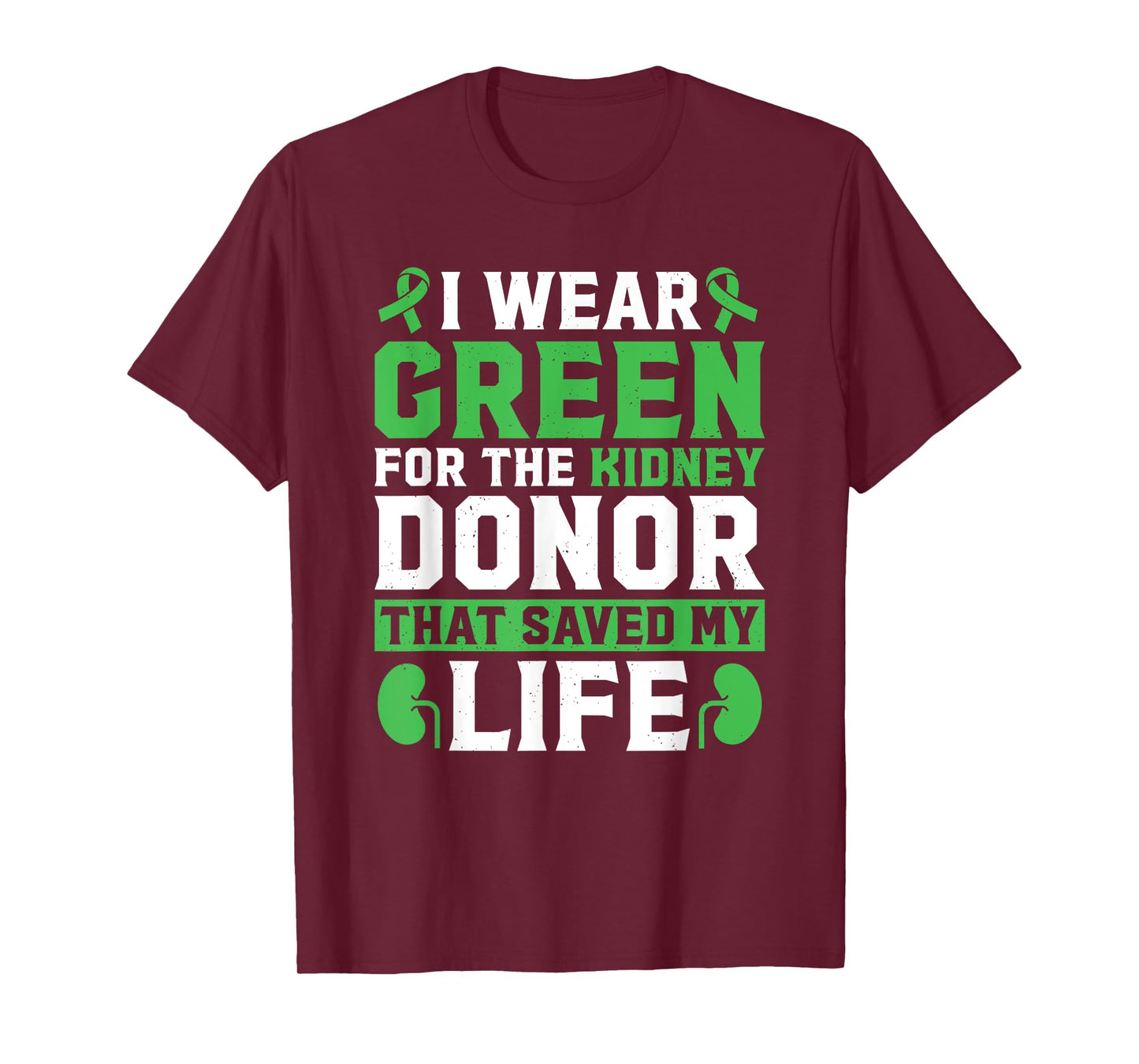 I Wear Green For The Kidney Donor That Saved My Life T-Shirt