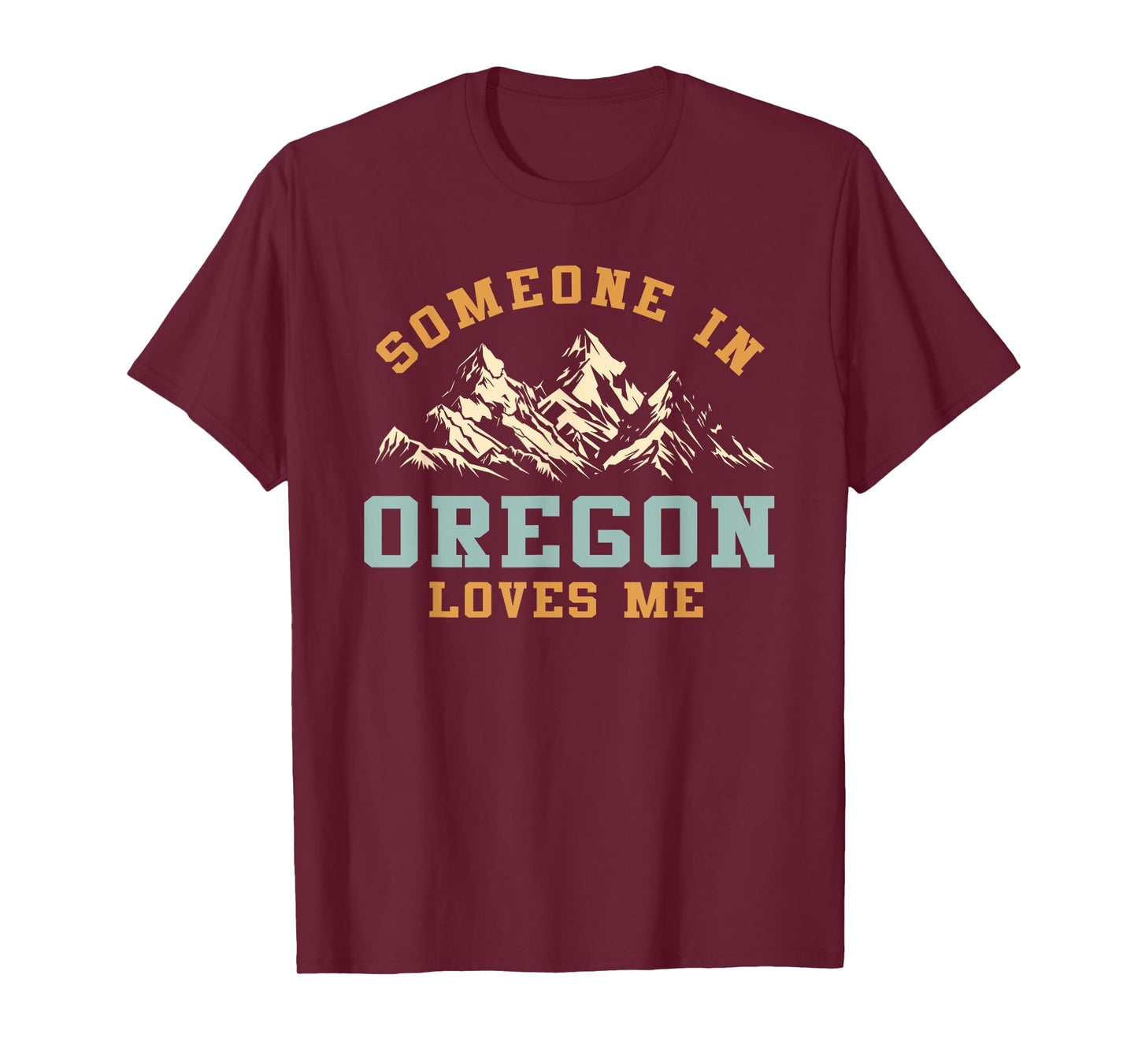 Someone In Oregon Loves Me T-Shirt