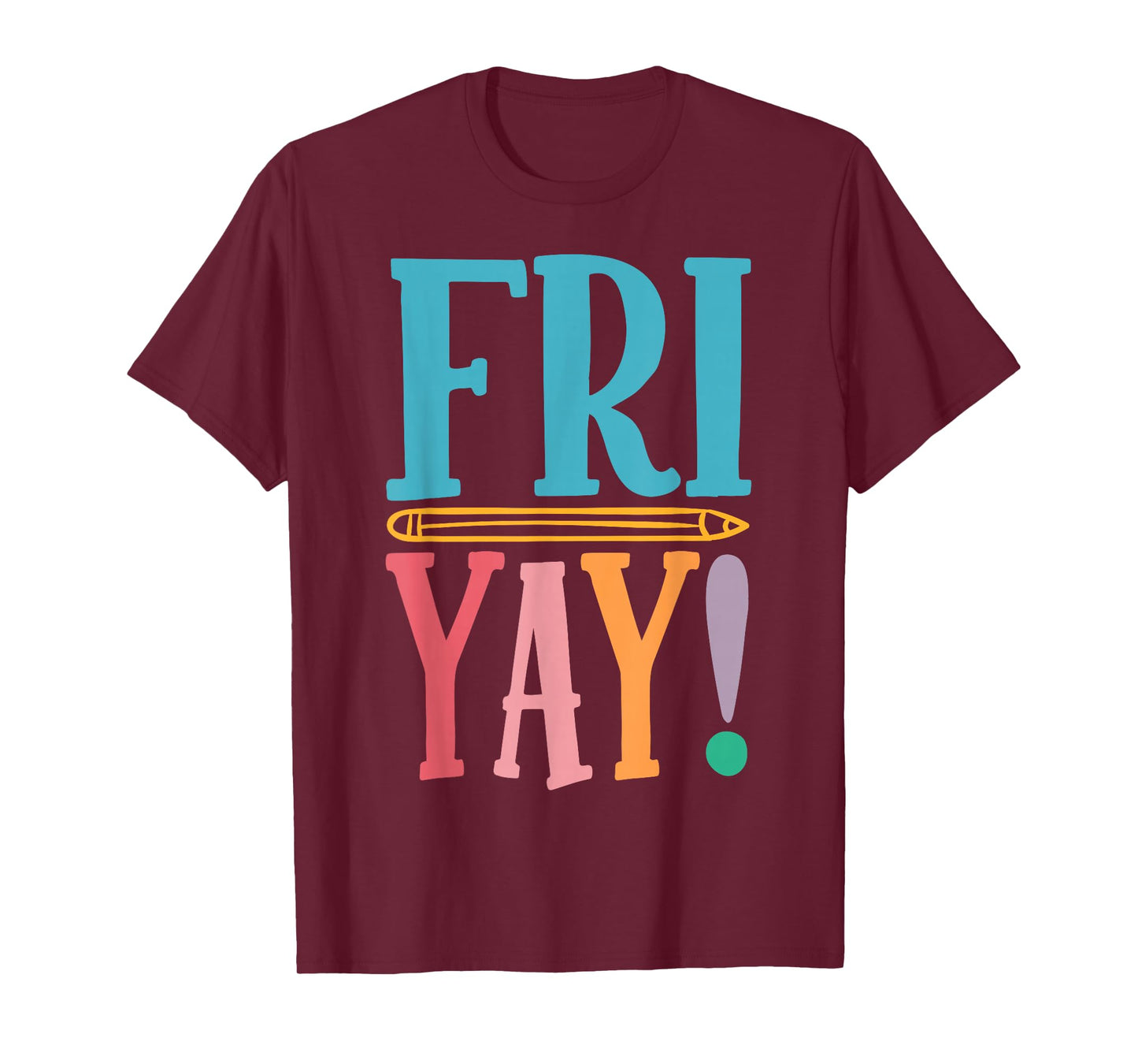 Happy Fri-Yay Funny Friday Weekend Teacher Back to School T-Shirt