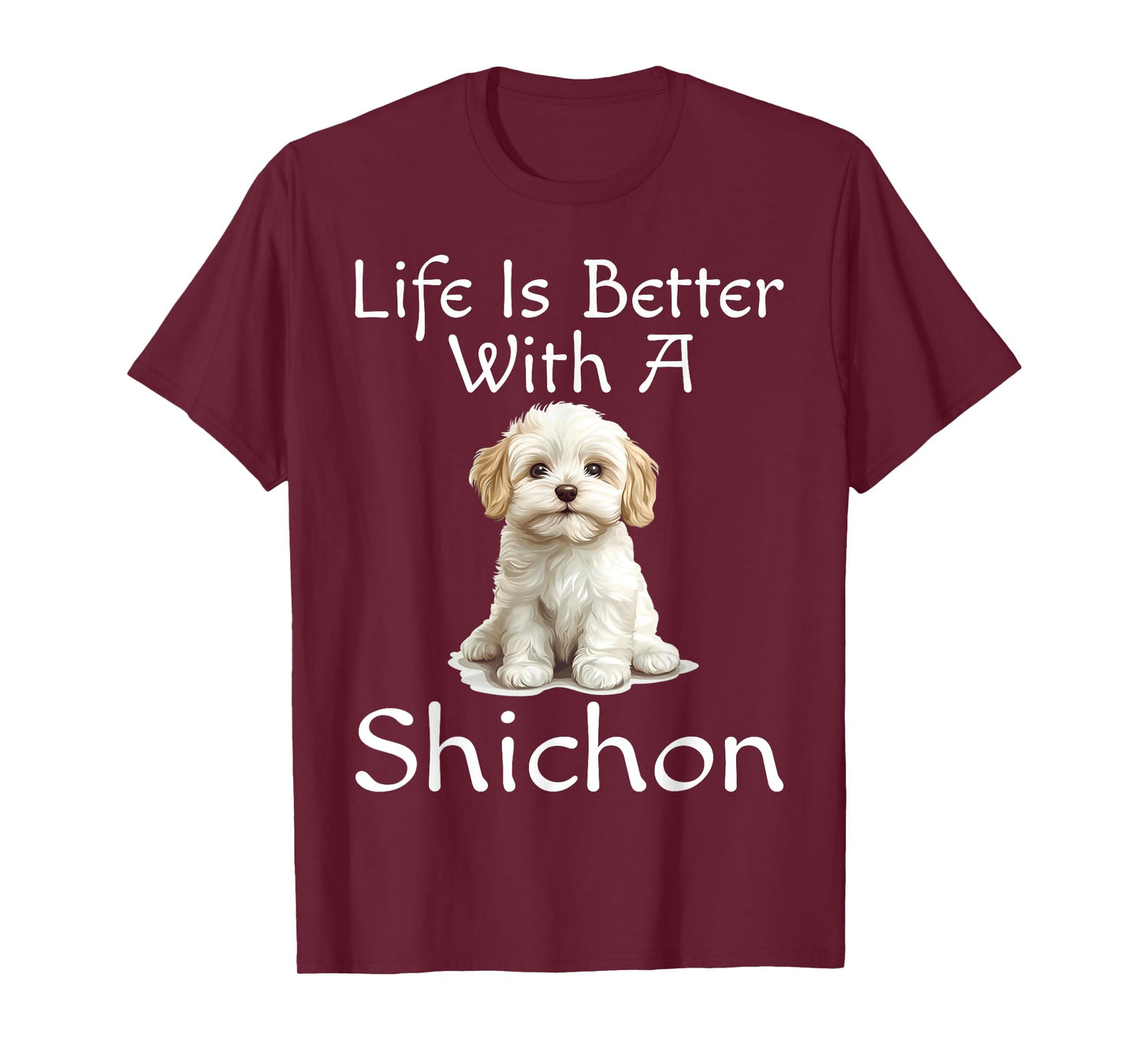 Funny Life Is Better With A Shichon Puppy Dog Lover Mom Dad T-Shirt