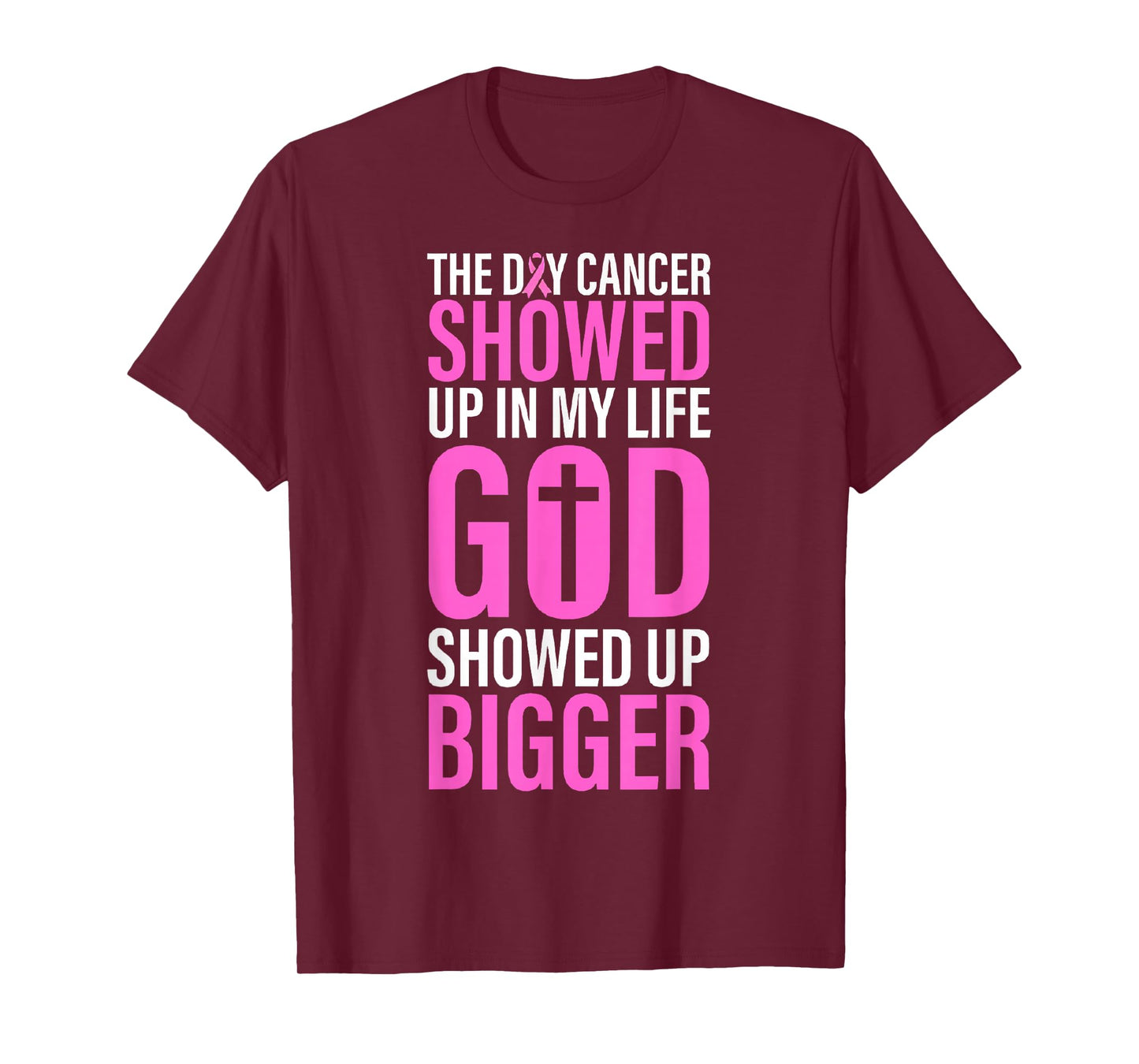 The Day Cancer Showed Up in My Life God Showed Up Bigger T-Shirt